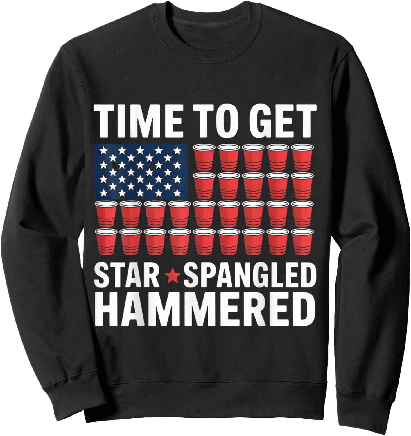 Time to Get Star Spangled Hammered Drink Party Fun July 4th Sweatshirt - Sweatshirt | Black