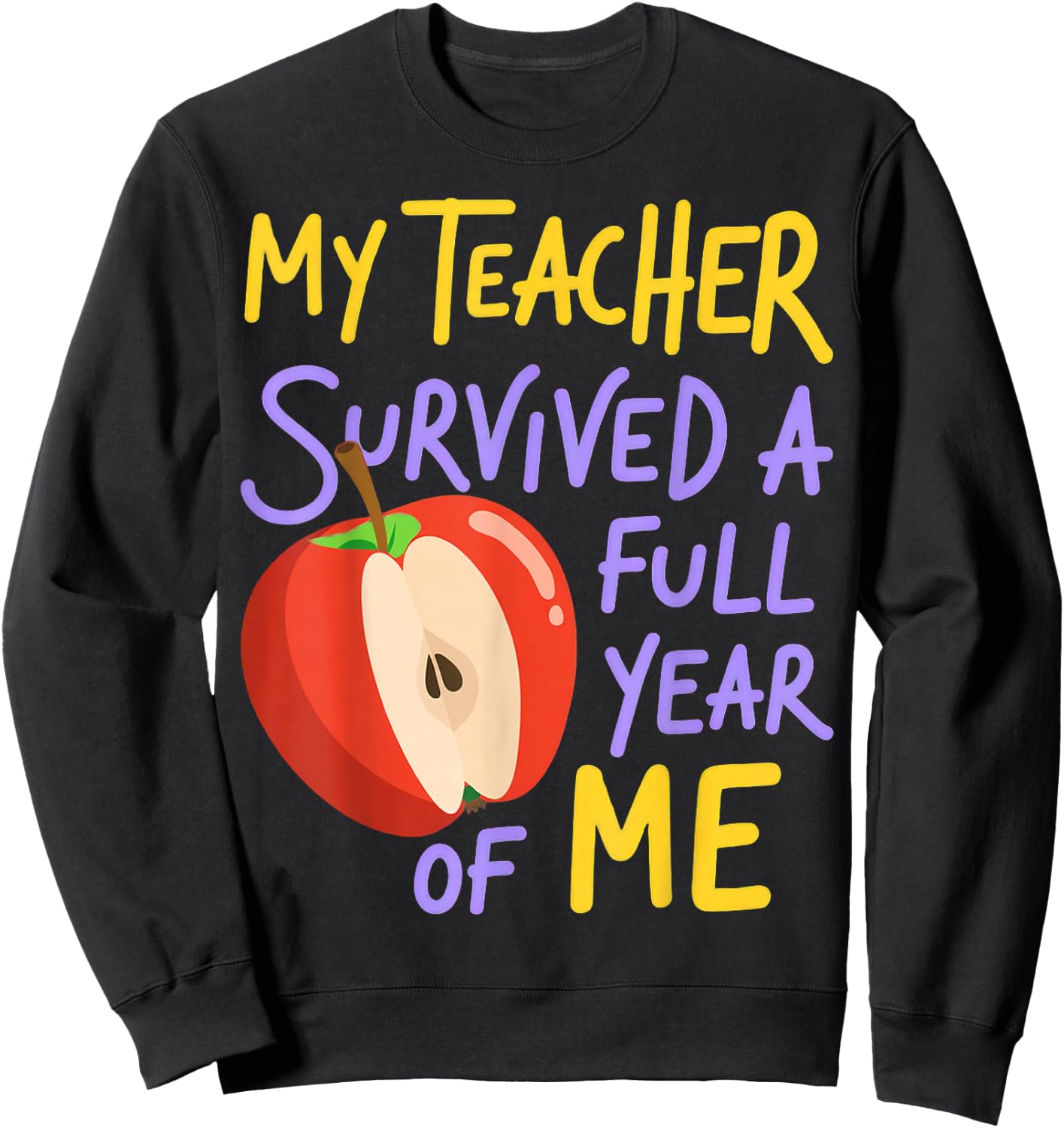 My Teacher Survived a Full Year of Me Apple Design Sweatshirt - Sweatshirt | Black