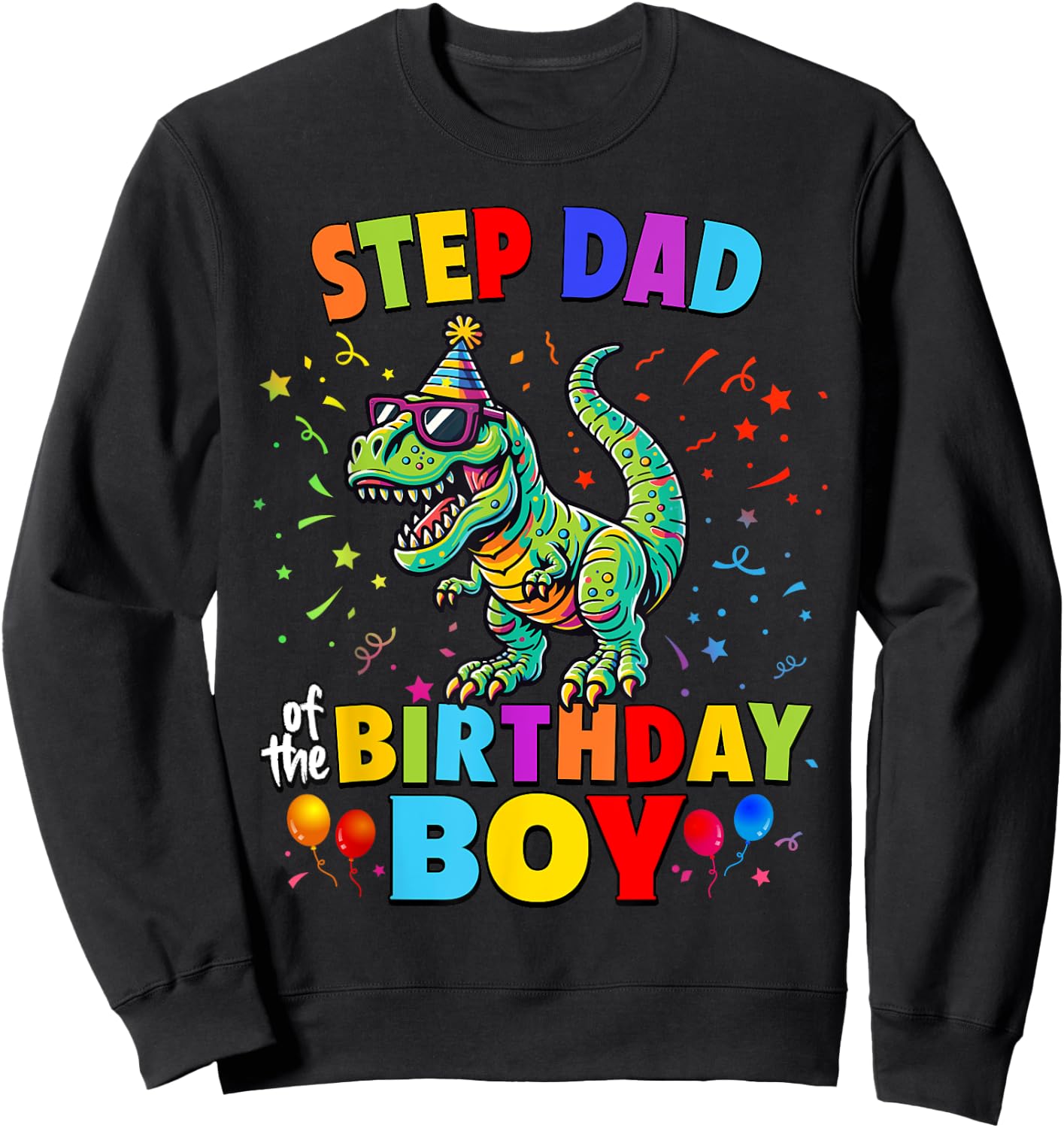 Step Dad of the Birthday Boy TRex Dinosaur Party Sweatshirt - Sweatshirt | Black