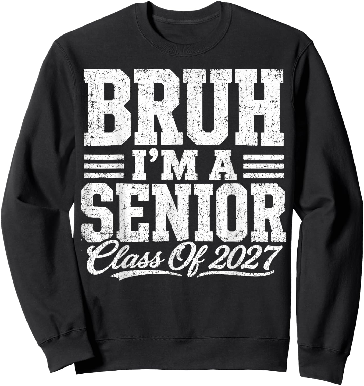 Bruh I'm A Senior Class of 2027 Graduation Senior 2027 Sweatshirt - Sweatshirt | Black