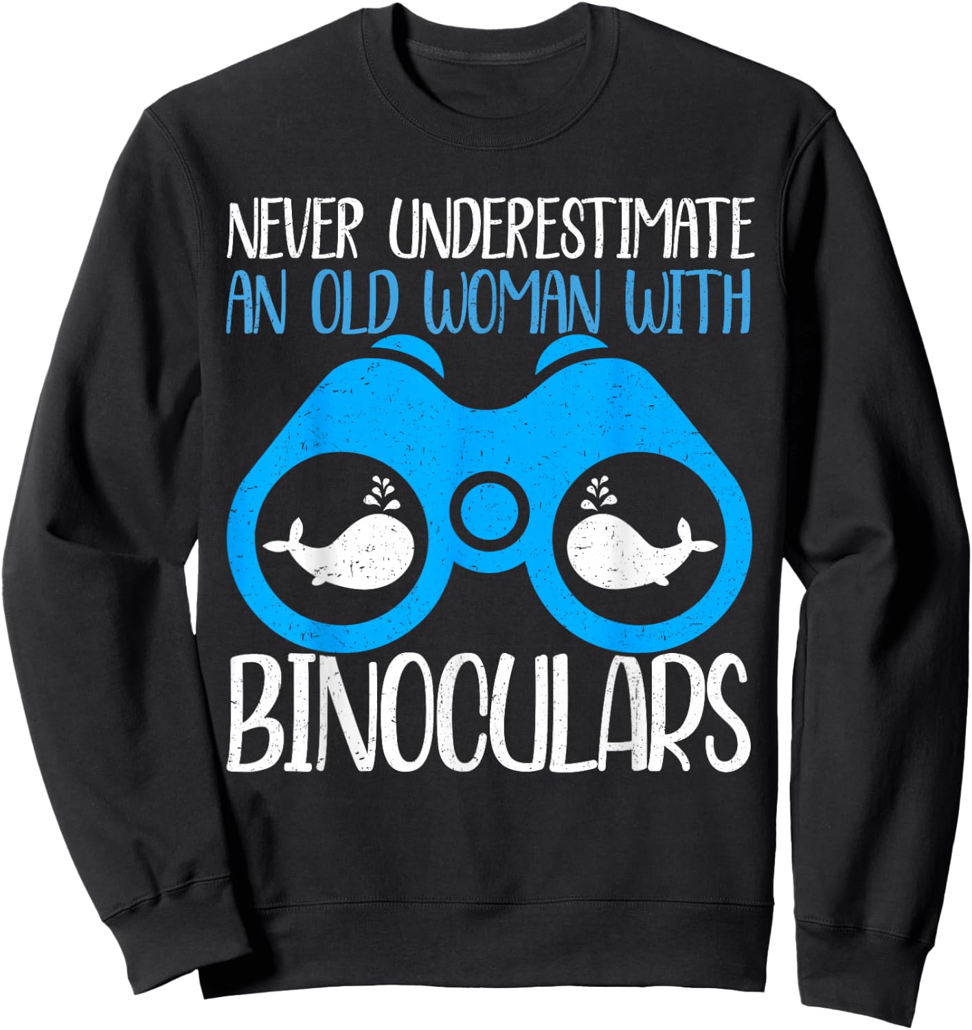 Never Underestimate An Old Woman Binocular Whale Watching Sweatshirt - Sweatshirt | Black