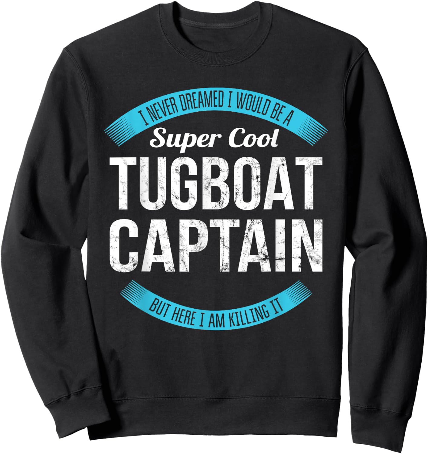 Tugboat Captain Gifts Funny Sweatshirt - Sweatshirt | Black