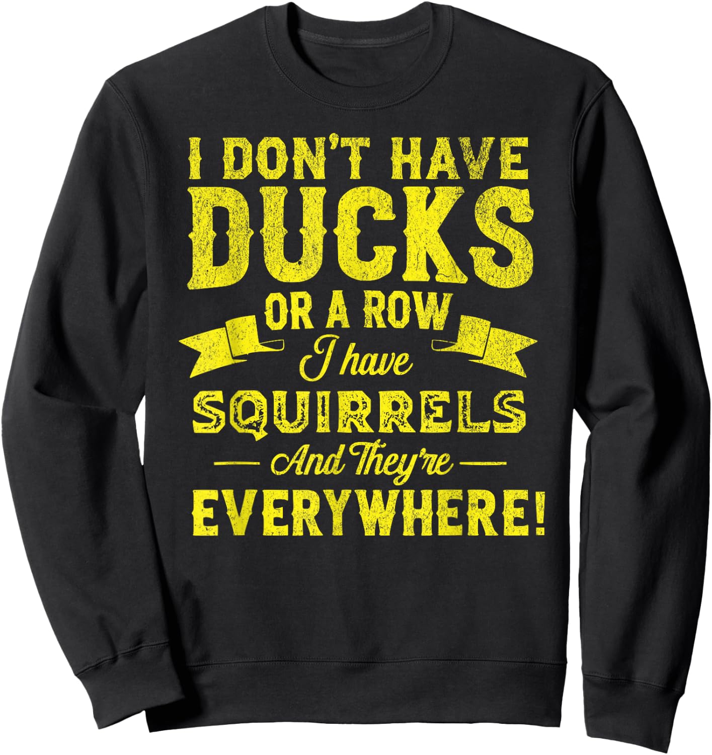I Don't Have Ducks Or A Row I Have Squirrels Funny ADHD Sweatshirt - Sweatshirt | Black