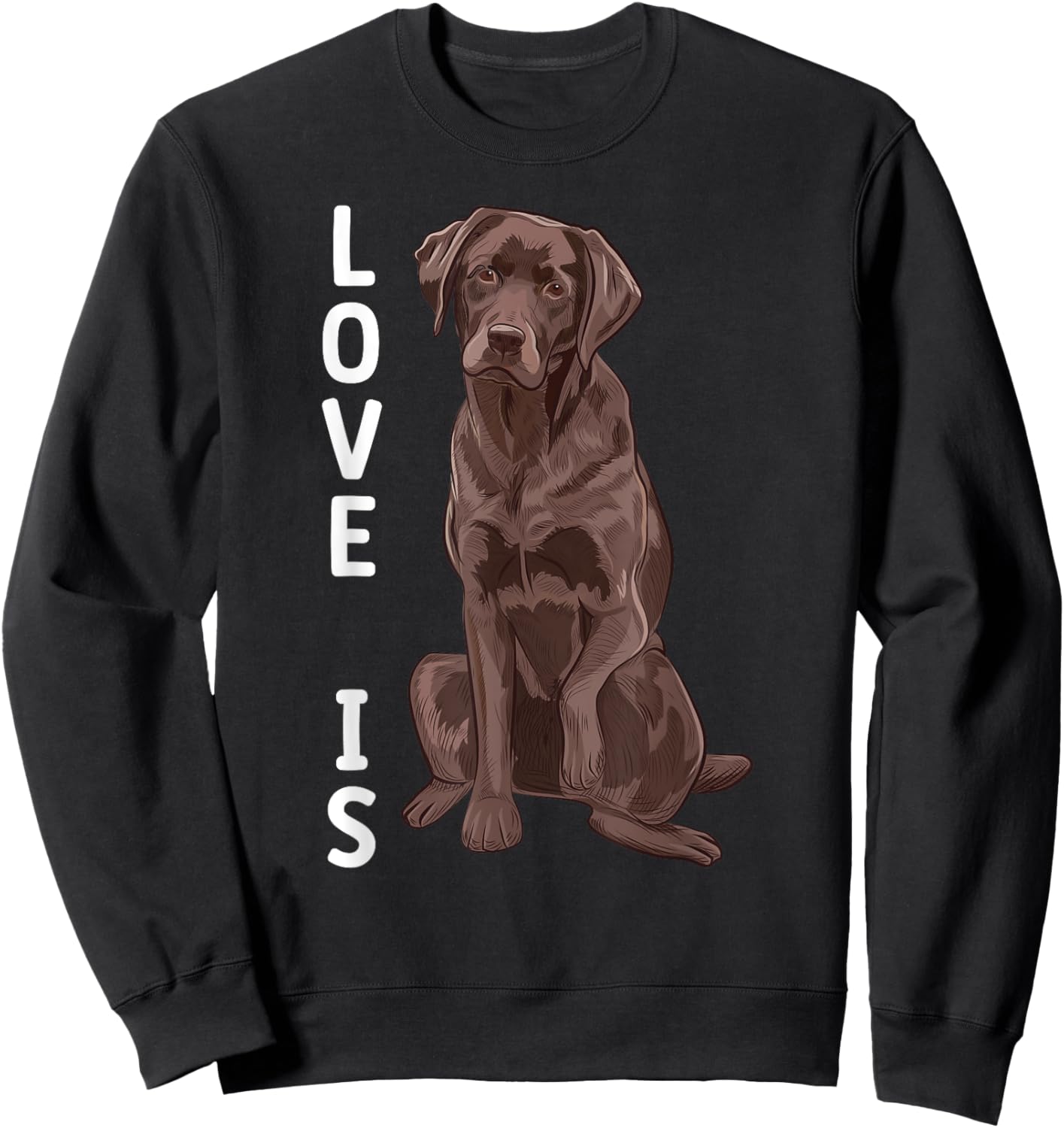 Chocolate Labrador Lover Chocolate Lab Owner Chocolate Labs Sweatshirt - Sweatshirt | Black