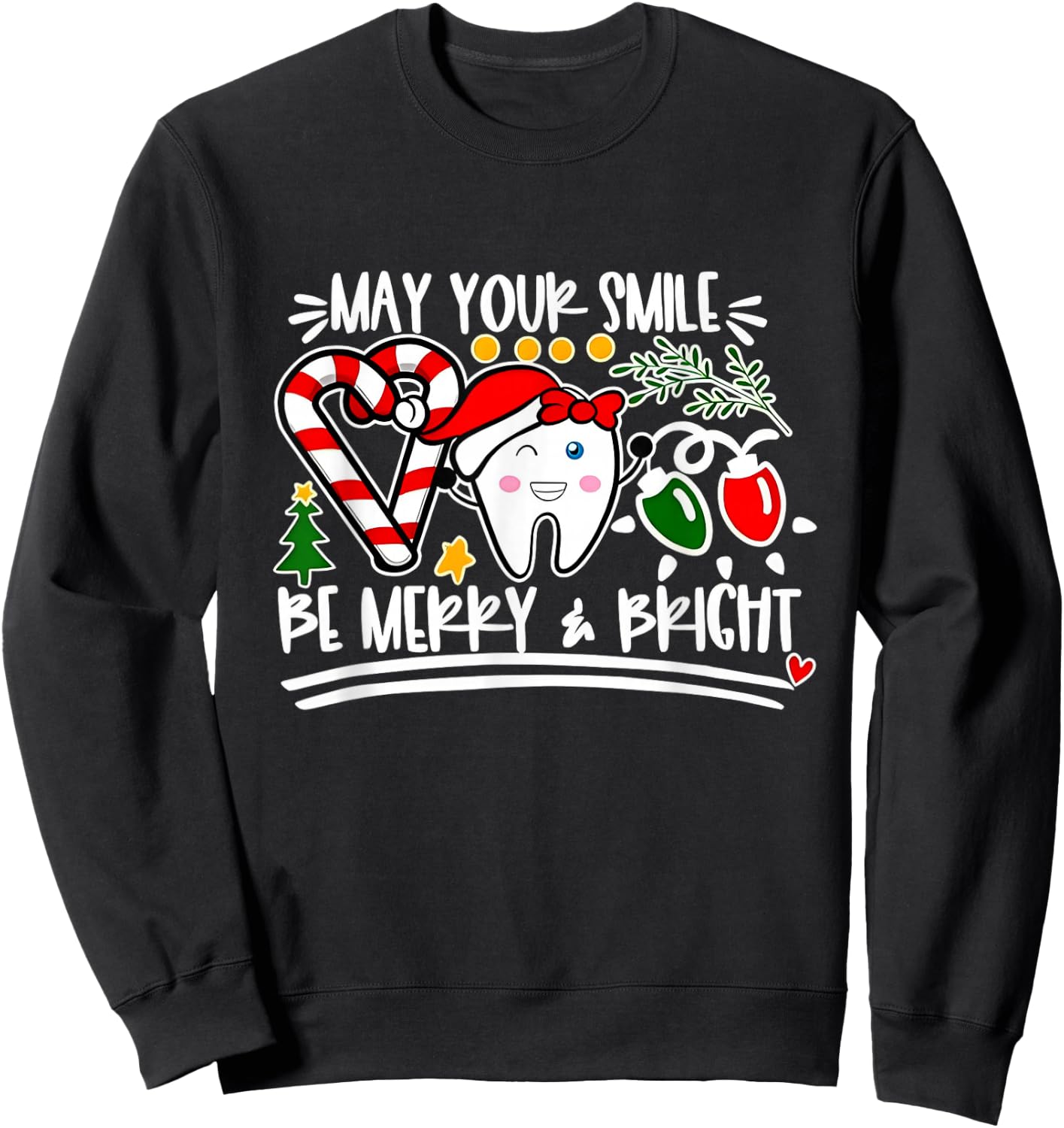 May Your Smile Be Merry And Bright Dental Dentist Christmas Sweatshirt - Sweatshirt | Black