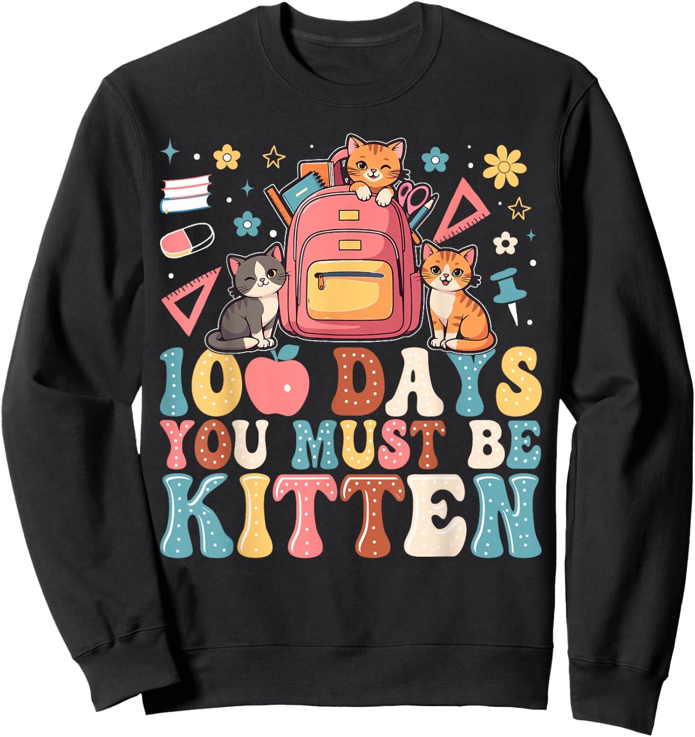 100th Day of School Cat You Must Be Kitten Student Kids Sweatshirt - Sweatshirt | Black