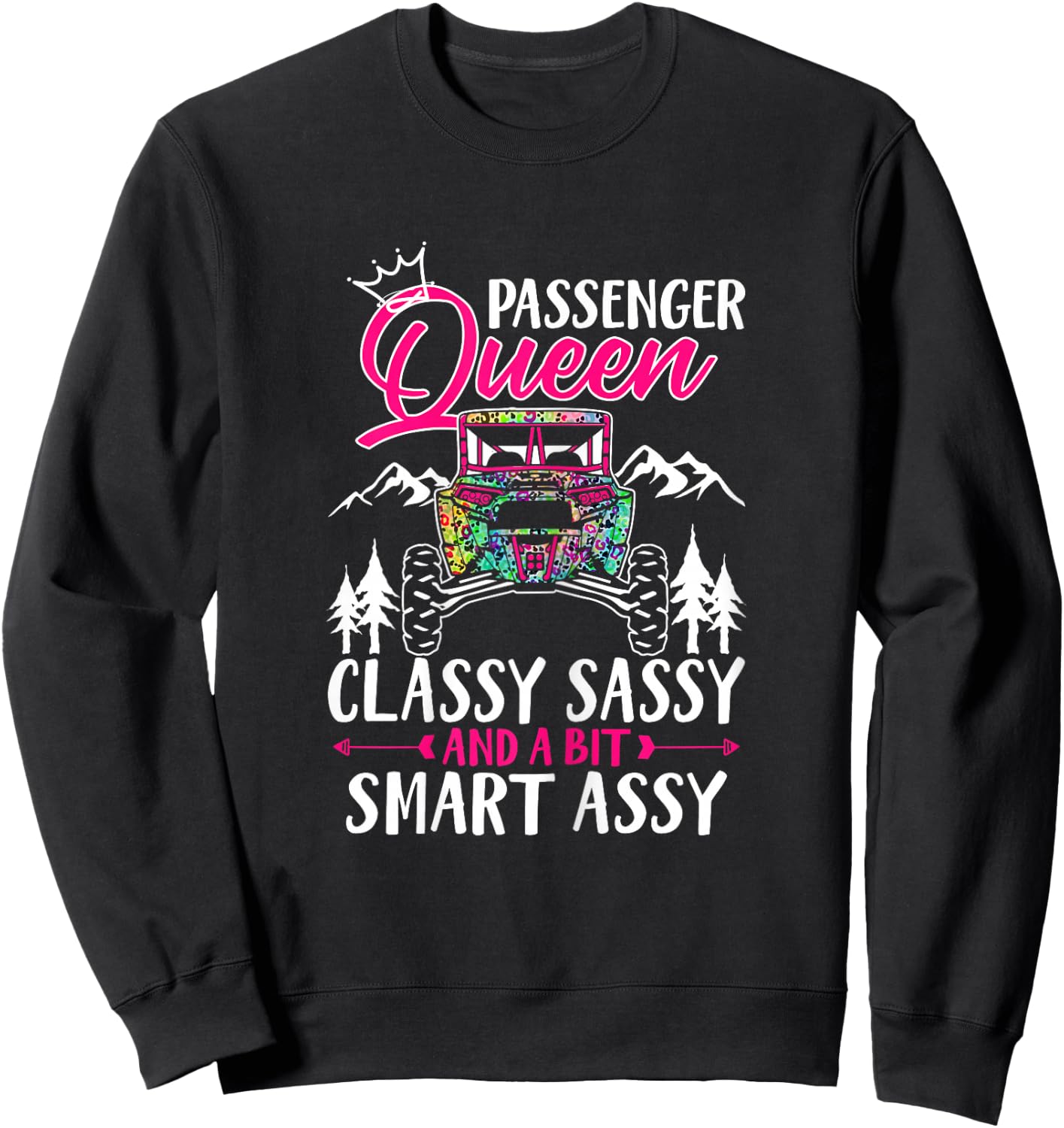 SXS UTV Passenger Queen Classy Sassy and A Bit Smart Assy Sweatshirt - Sweatshirt | Black