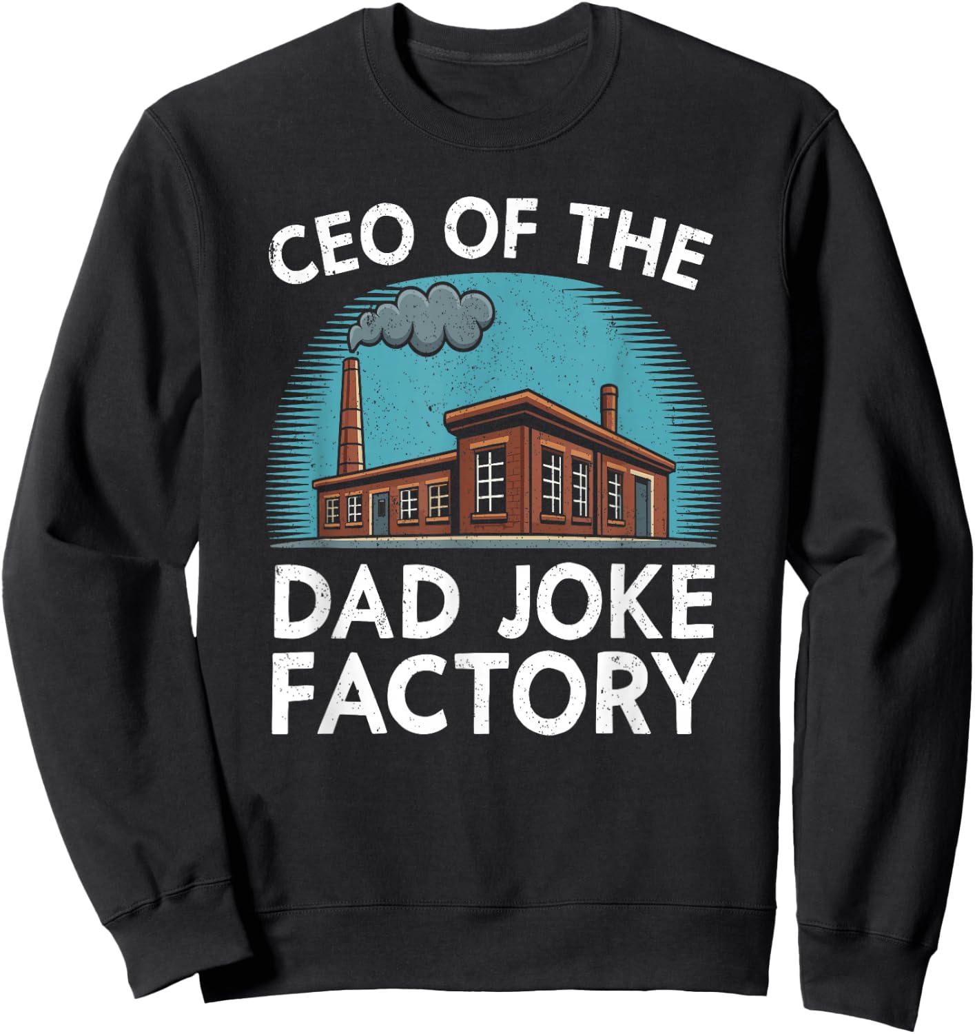 CEO of The Dad Joke Factory Funny Saying Dad Humor Sweatshirt - Sweatshirt | Black