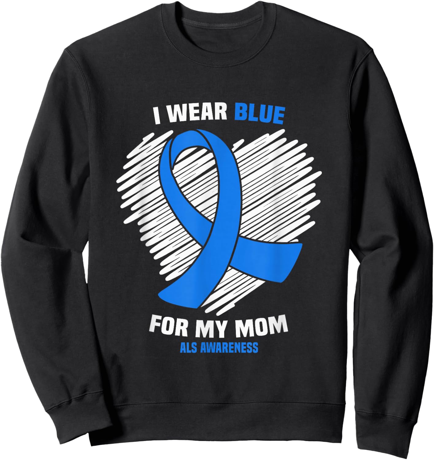 I Wear Blue For My Mom Mother ALS Awareness Sweatshirt - Sweatshirt | Black