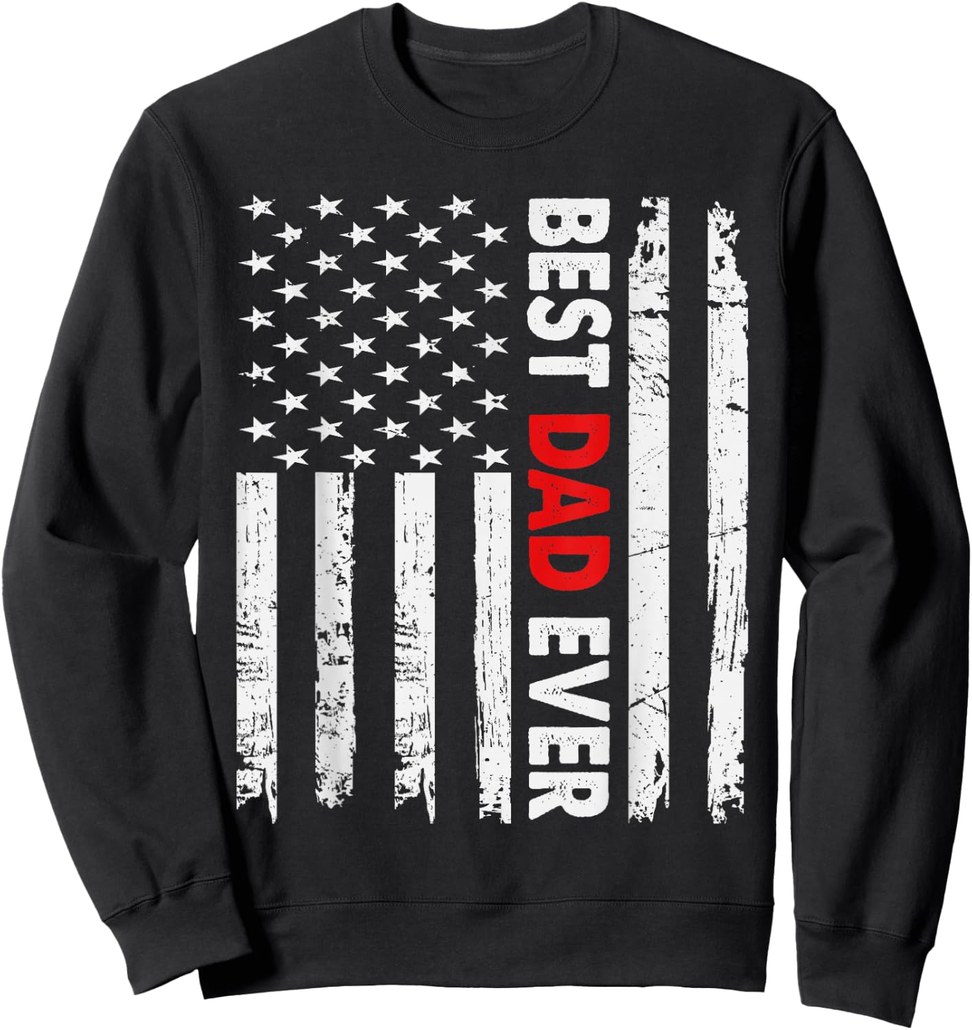 Best Dad Ever American Flag Father's Day Usa Flag Sweatshirt - Sweatshirt | Black