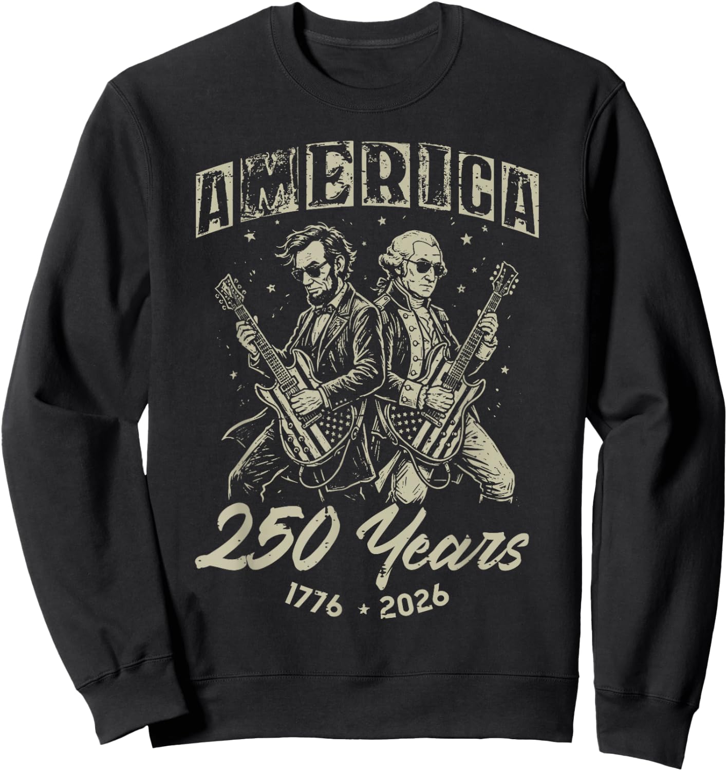 America 250 Lincoln Washington 250th Anniversary 4th of July Sweatshirt - Sweatshirt | Black