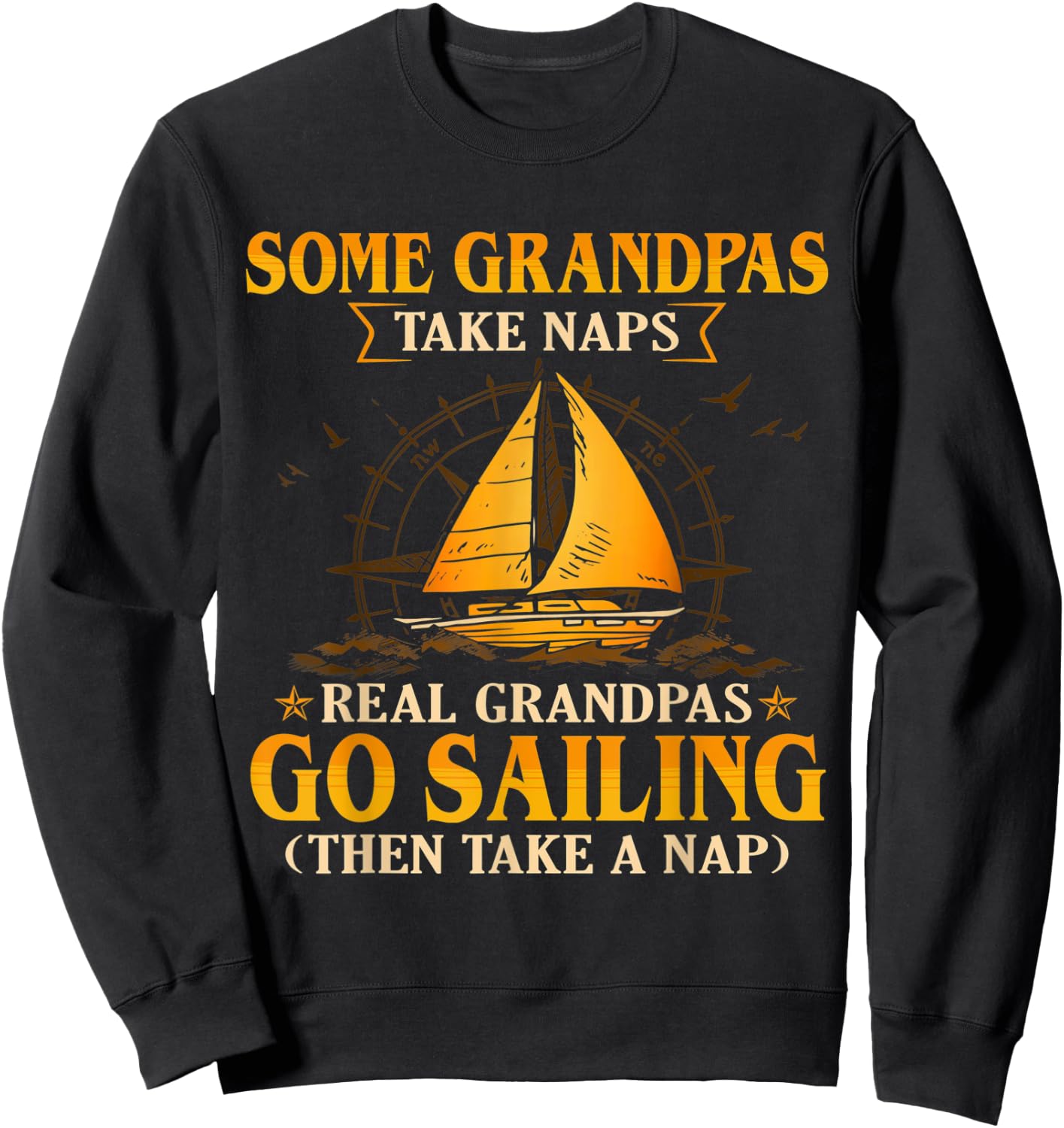 Some Grandpas Take Naps Real Grandpas Go Sailing Sweatshirt - Sweatshirt | Black