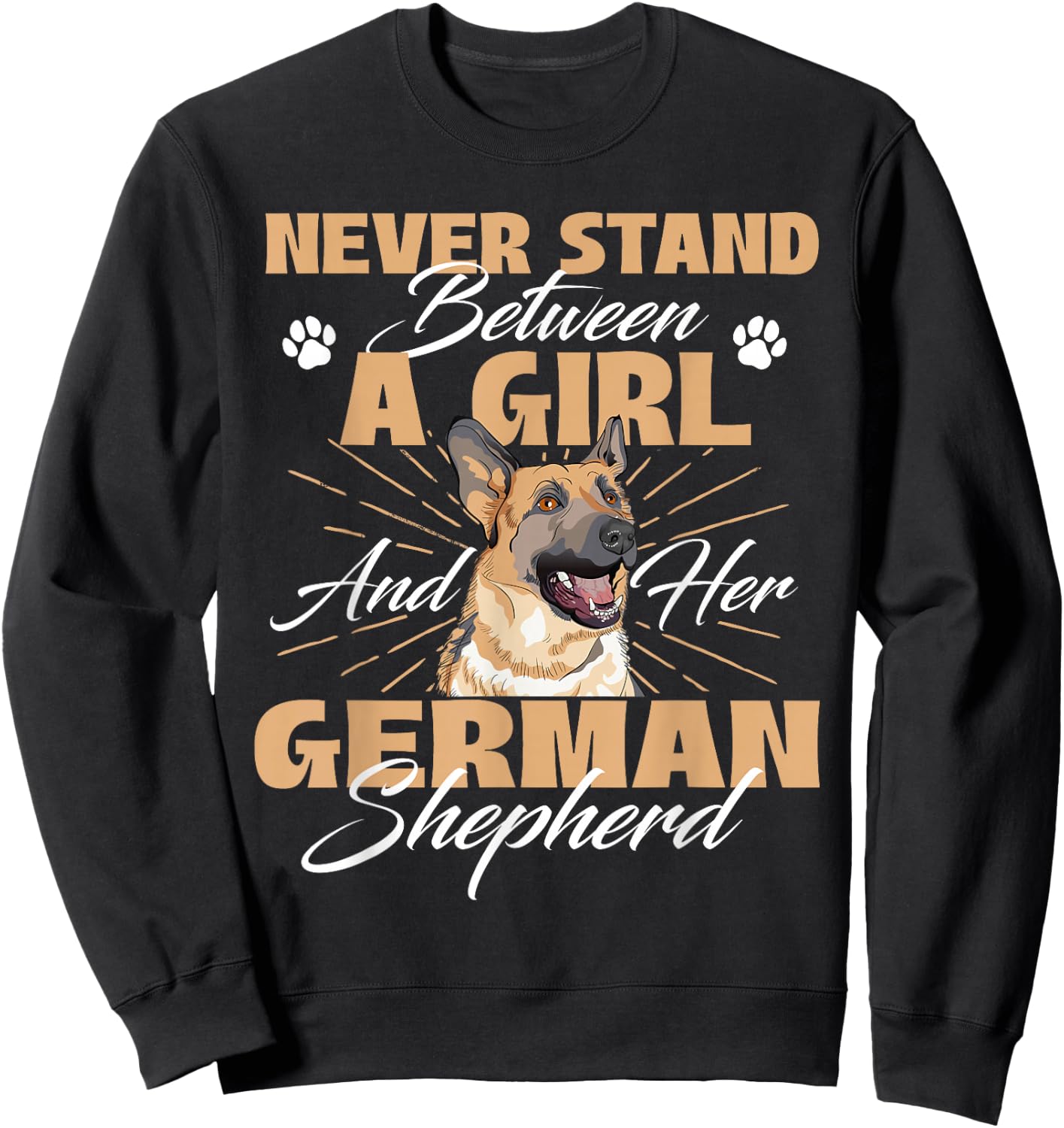 Never Stand Between A Girl And Her German Shepherd Sweatshirt - Sweatshirt | Black