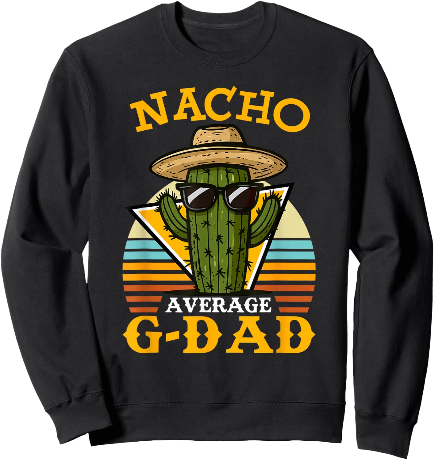 Nacho Average G Dad Funny Mexican Vintage Cinco De Mayo Sweatshirt - Sweatshirt | Black