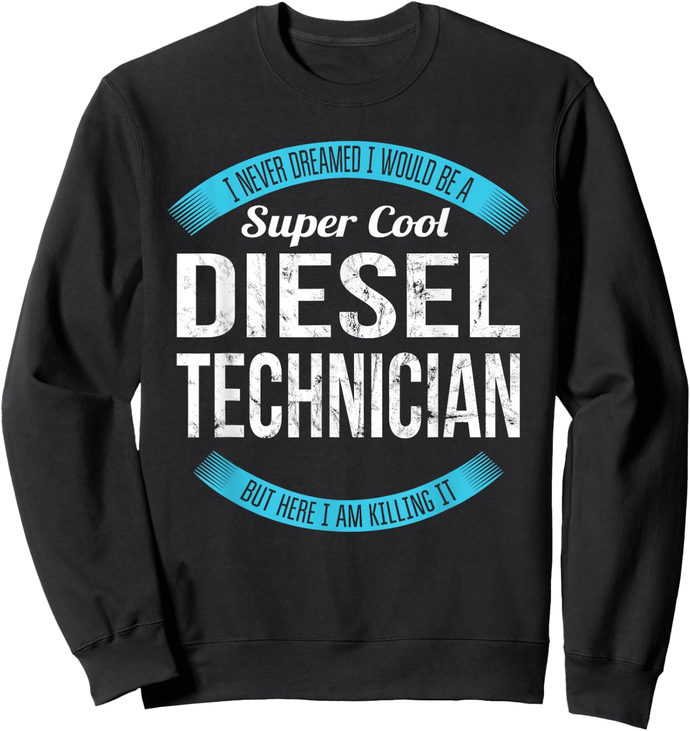 Diesel Technician Gifts Funny Sweatshirt - Sweatshirt | Black