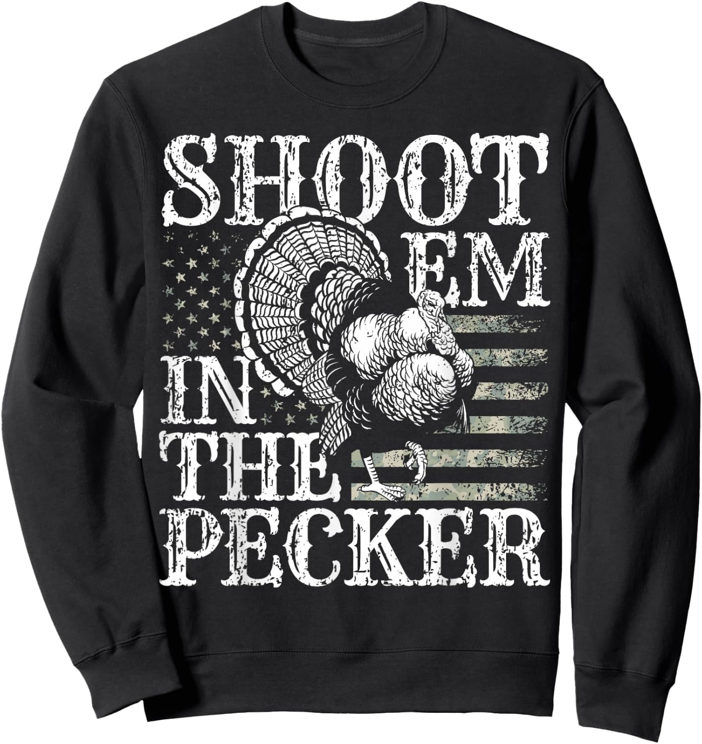 Turkey Hunting I Shoot Em In the Pecker I Turkey Hunter Sweatshirt - Sweatshirt | Black