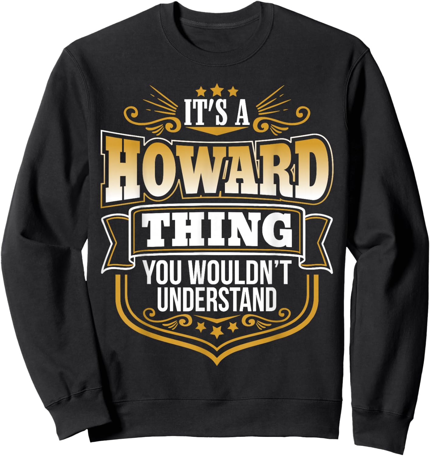 Its a Howard thing you wouldnt understand Funny Sweatshirt - Sweatshirt | Black