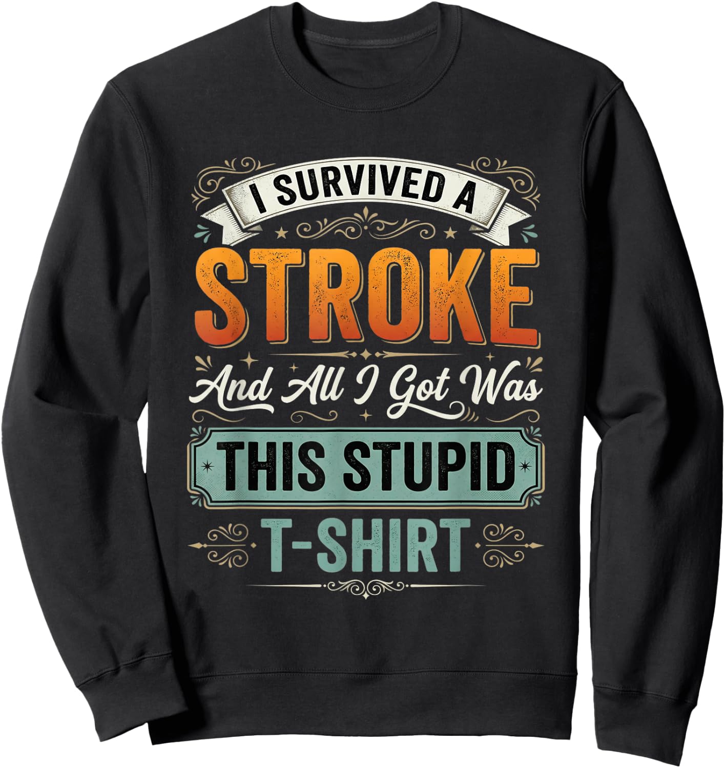 Red I Survived A Stroke and All I Got was This Stupid Sweatshirt - Sweatshirt | Black