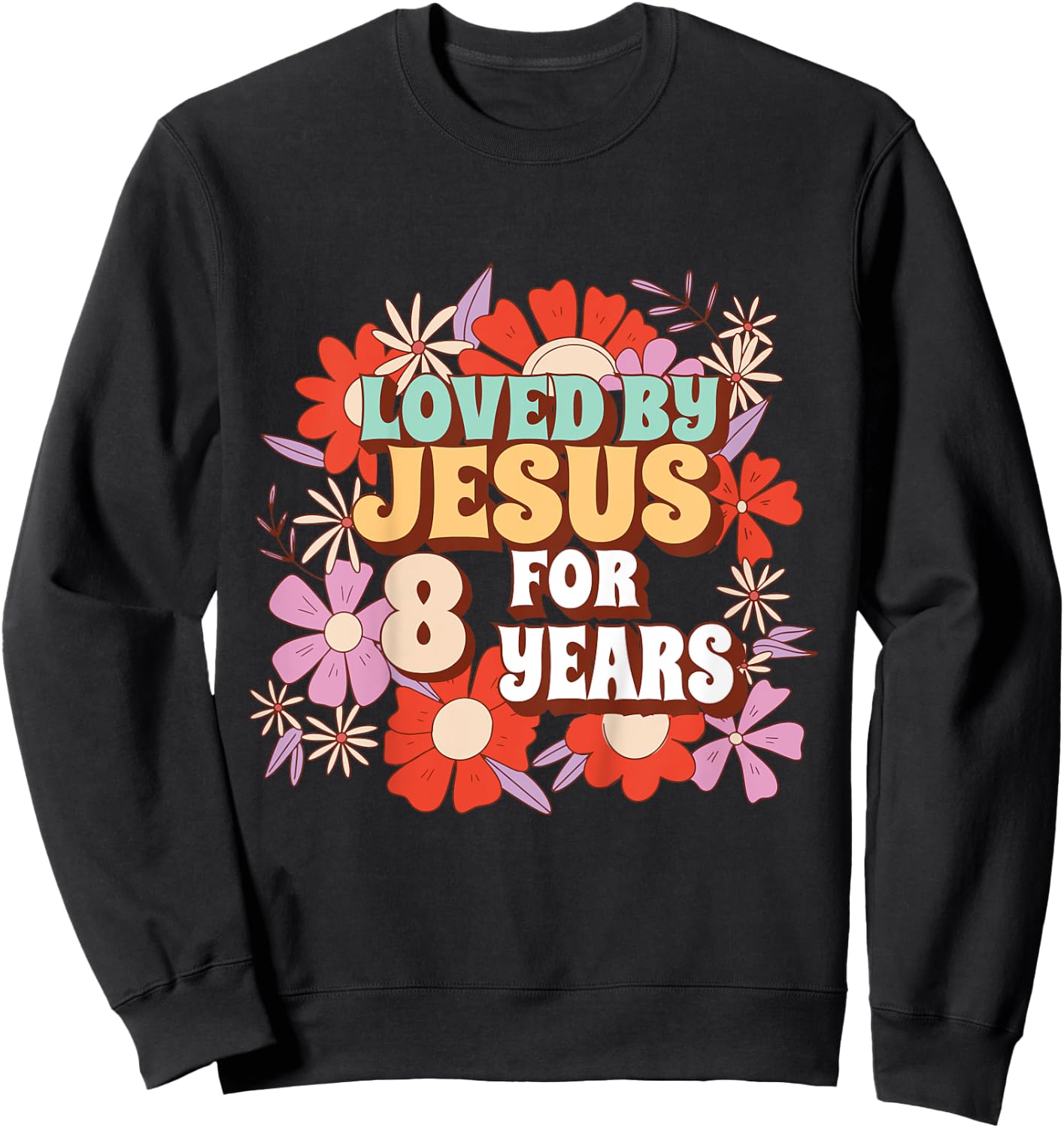 Loved By Jesus For 8 Years 8th Birthday Christian Theme Sweatshirt - Sweatshirt | Black