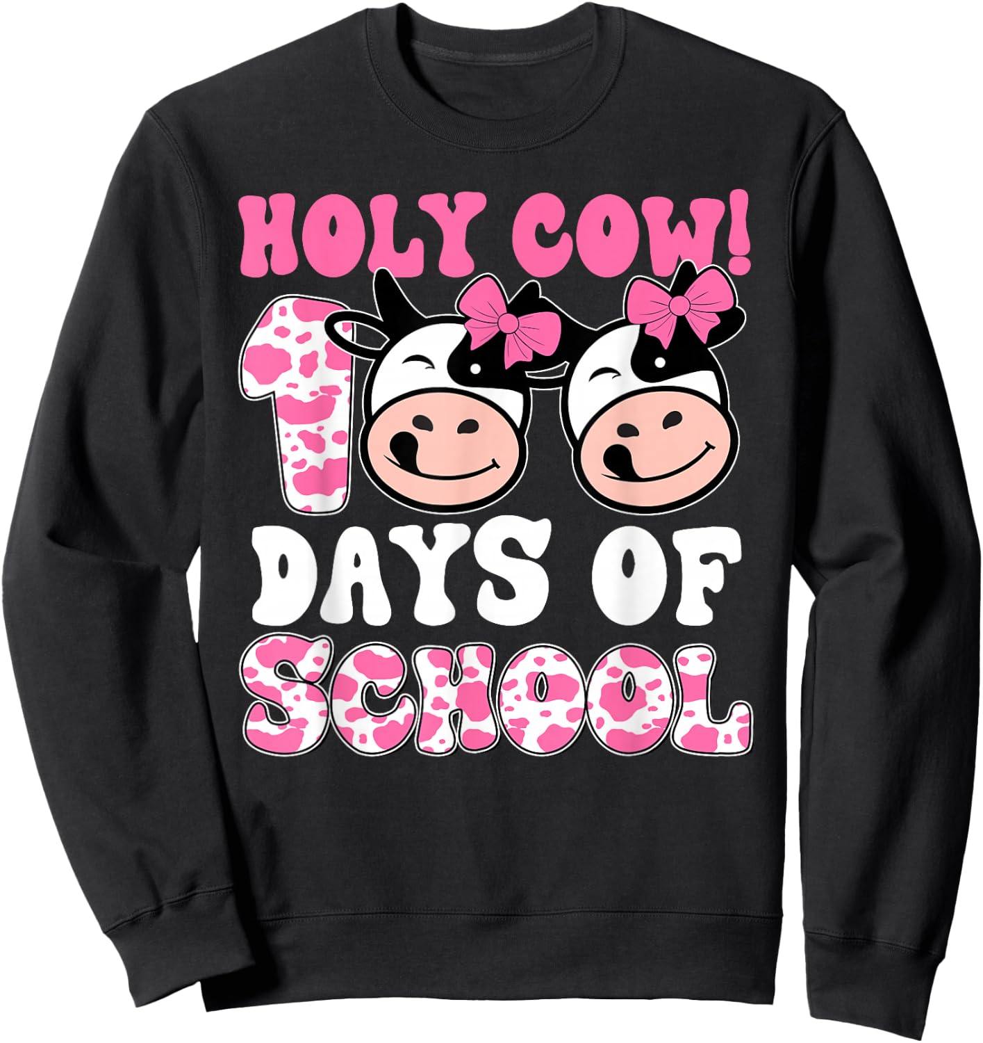 Holy Cow 100 Days Of School Teachers Students Girls Sweatshirt - Sweatshirt | Black