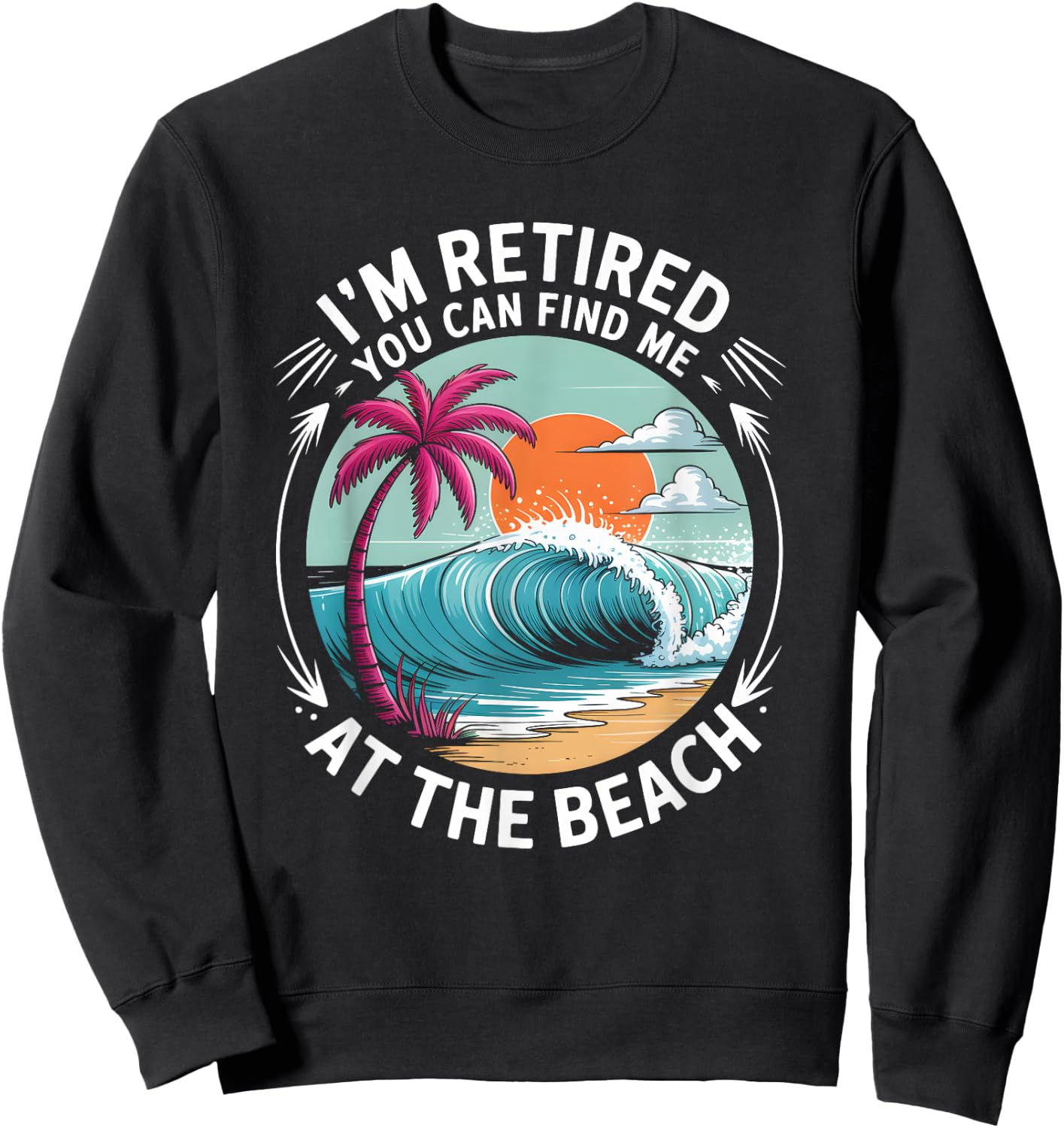 Retro Retirement Beach Vibes for Retired Summer Fun Lovers Sweatshirt - Sweatshirt | Black
