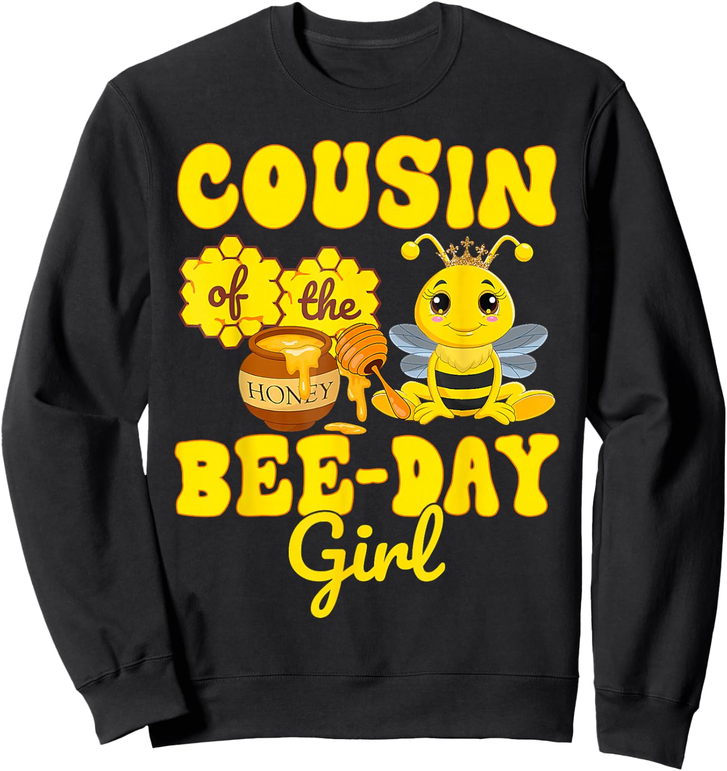 Cousin Of The Bee Day Girl Funny Bee Birthday Party Sweatshirt - Sweatshirt | Black
