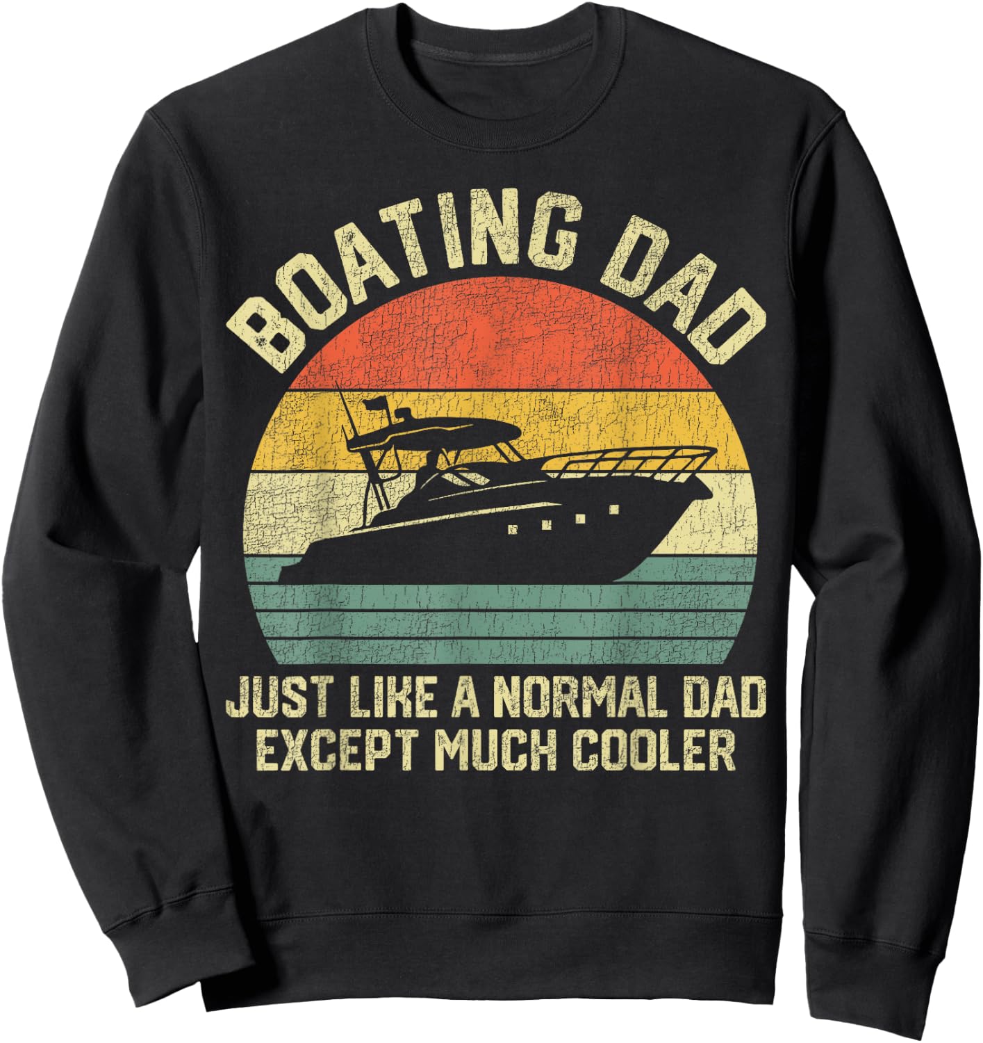 Boating Dad Just Like Normal Dad Except Much Cooler Sweatshirt - Sweatshirt | Black
