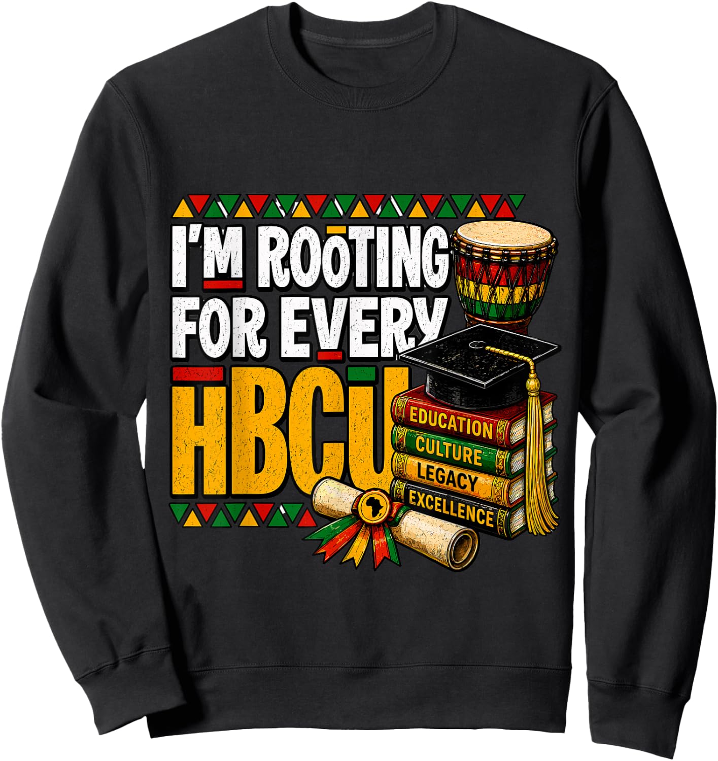 I'm Rooting for Every HBCU Juneteenth Black History Month Sweatshirt - Sweatshirt | Black