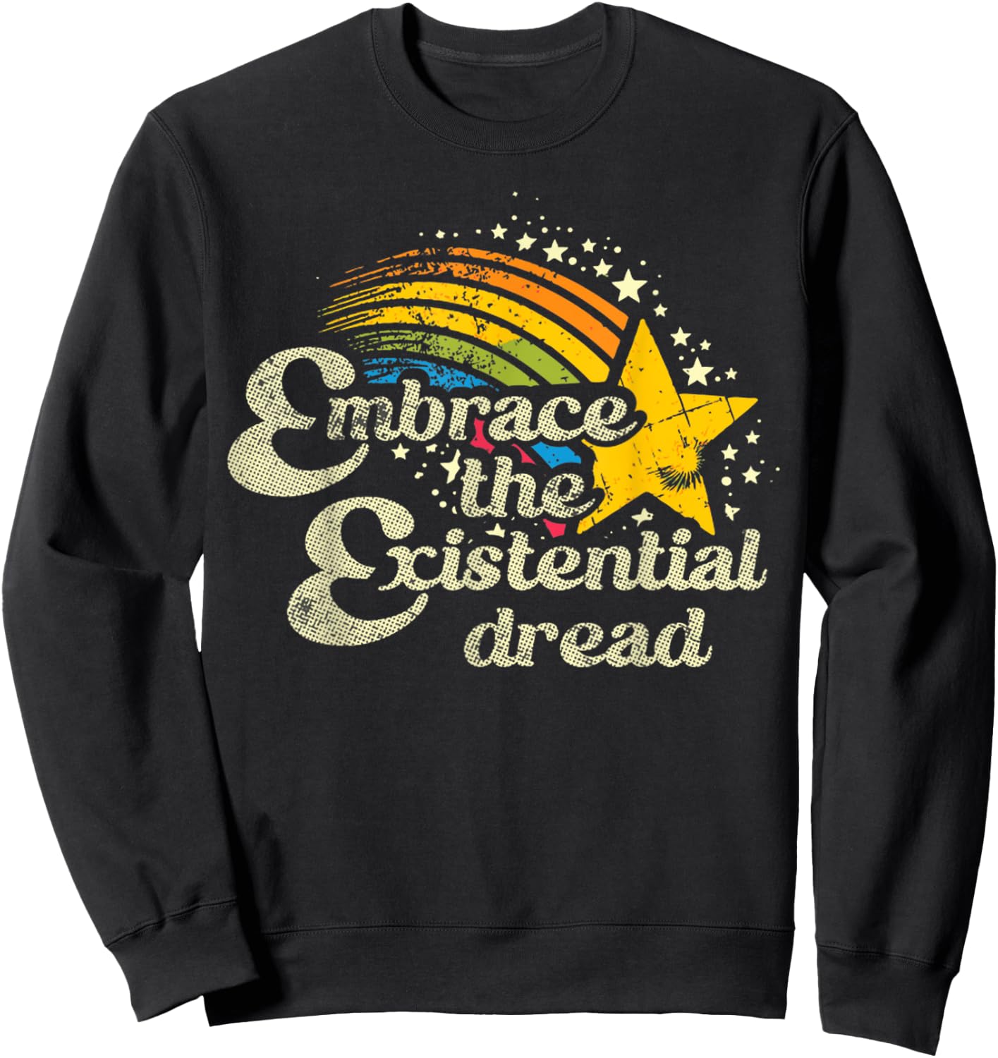 Funny Motivational Quote Embrace The Existential Dread Sweatshirt - Sweatshirt | Black