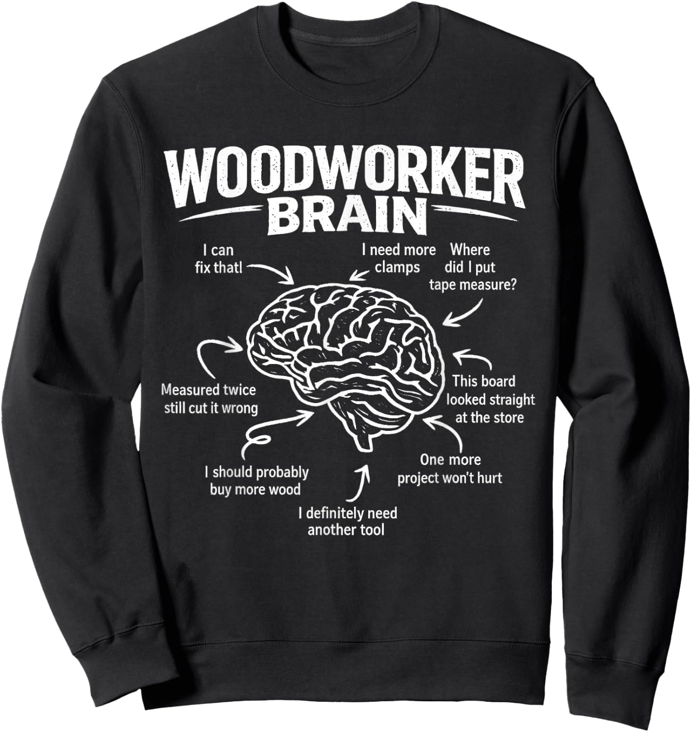 Woodworker Brain Funny Woodworking Humor Sweatshirt - Sweatshirt | Black