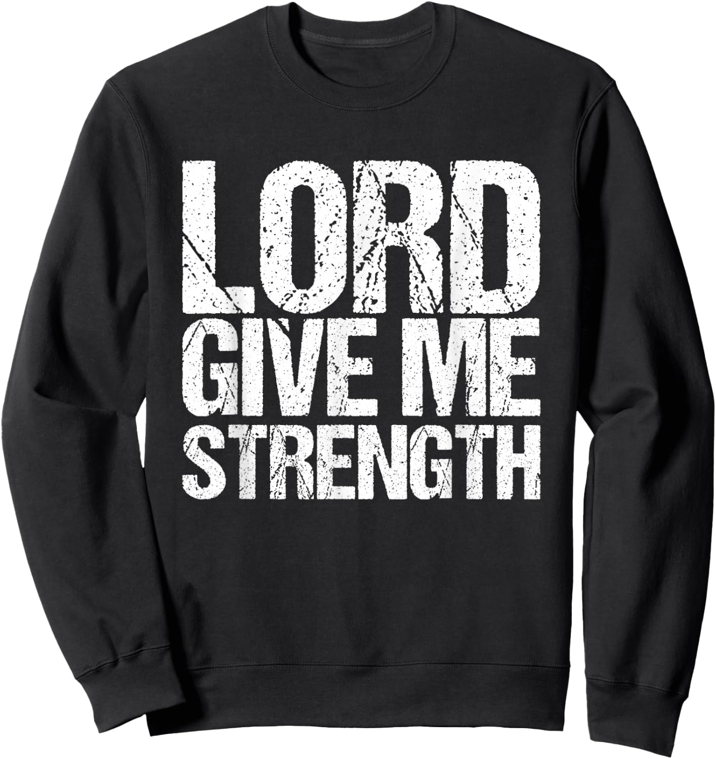 Lord give me strength Christian faith Sweatshirt - Sweatshirt | Black