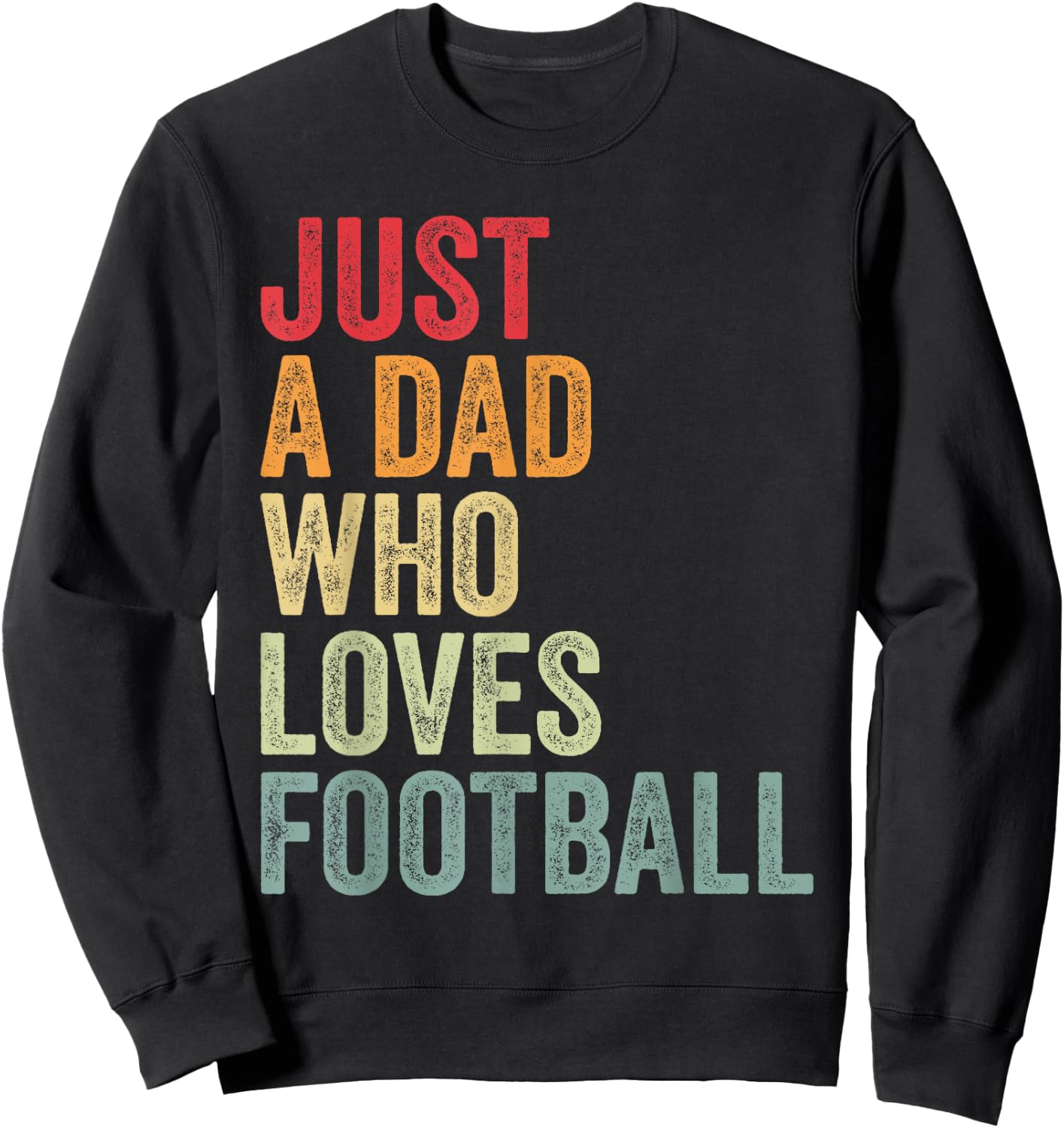 Just a Dad Who Loves Football, Football Fan Dad Sweatshirt - Sweatshirt | Black