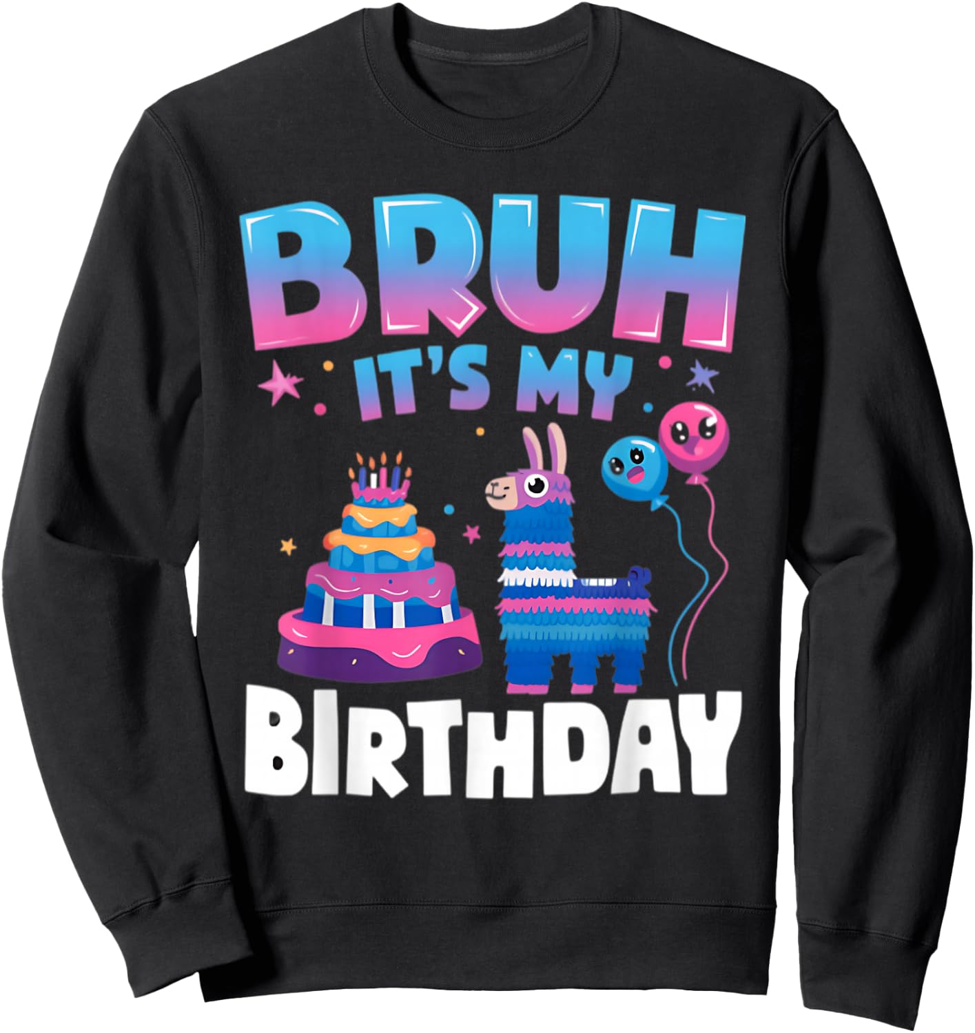 Bruh It's My Birthday Llama Pinata Kids Party Sweatshirt - Sweatshirt | Black