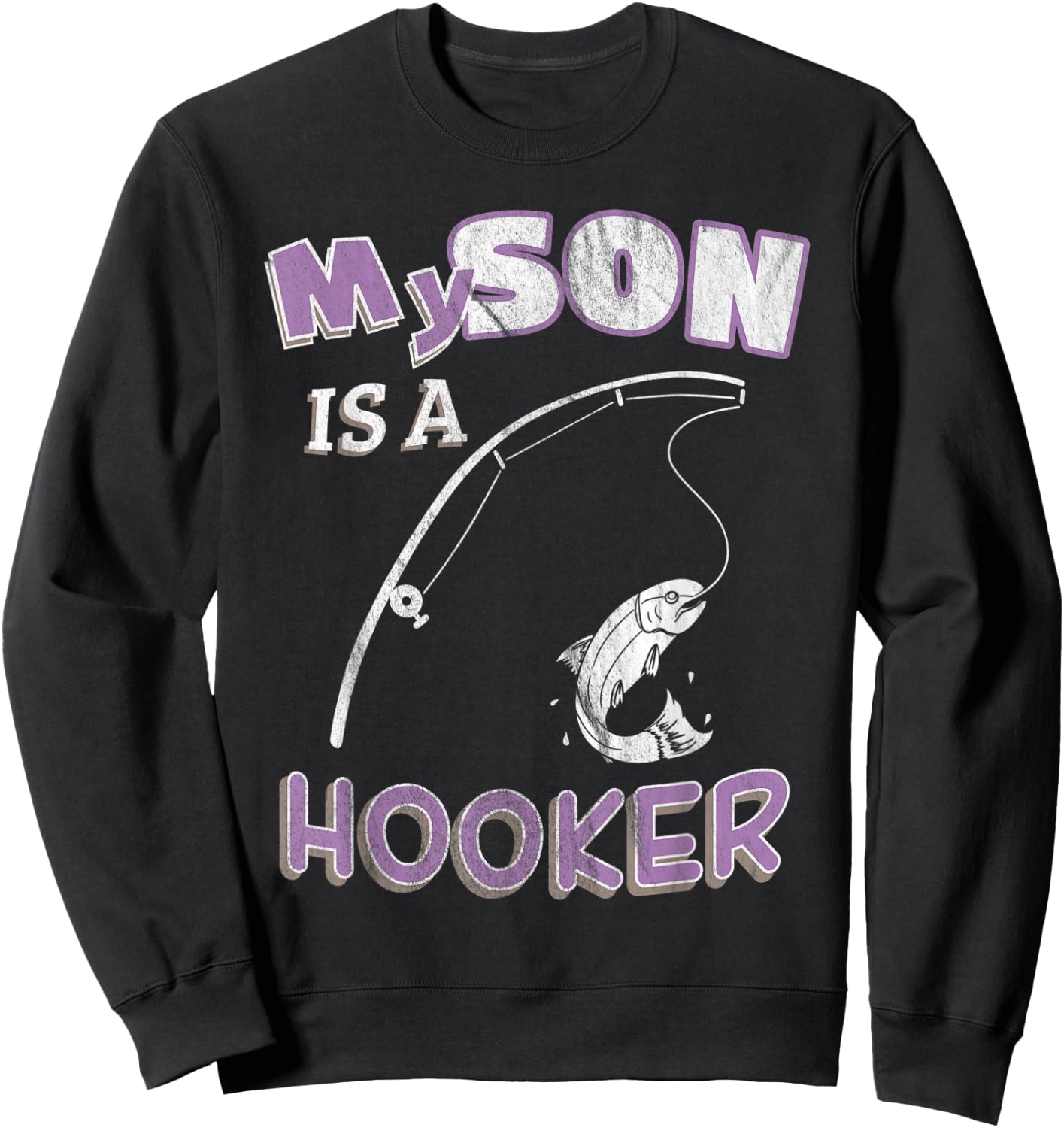 My Son Is A Hooker Funny Ironic Pun Fishing Sweatshirt - Sweatshirt | Black