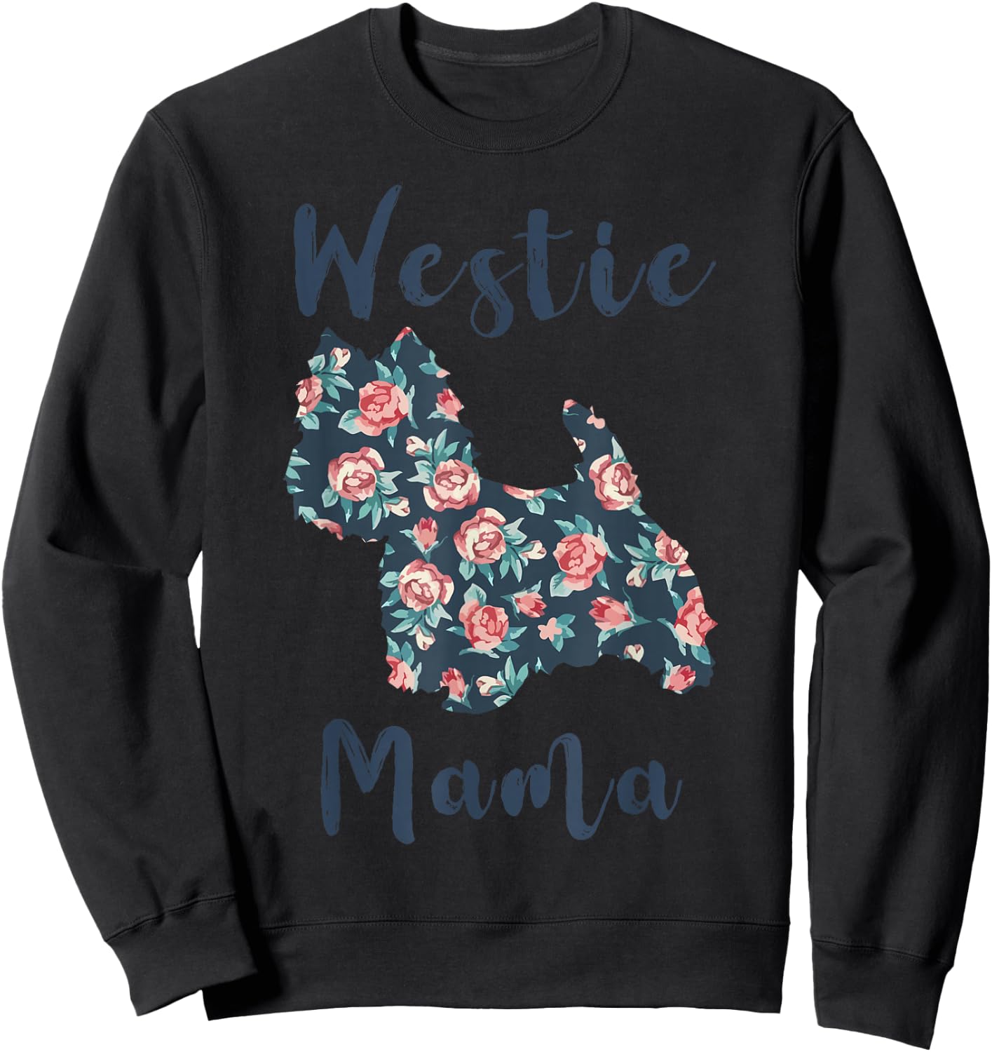 West Highland White Terrier Mom Westie Mama Mother Day Women Sweatshirt - Sweatshirt | Black