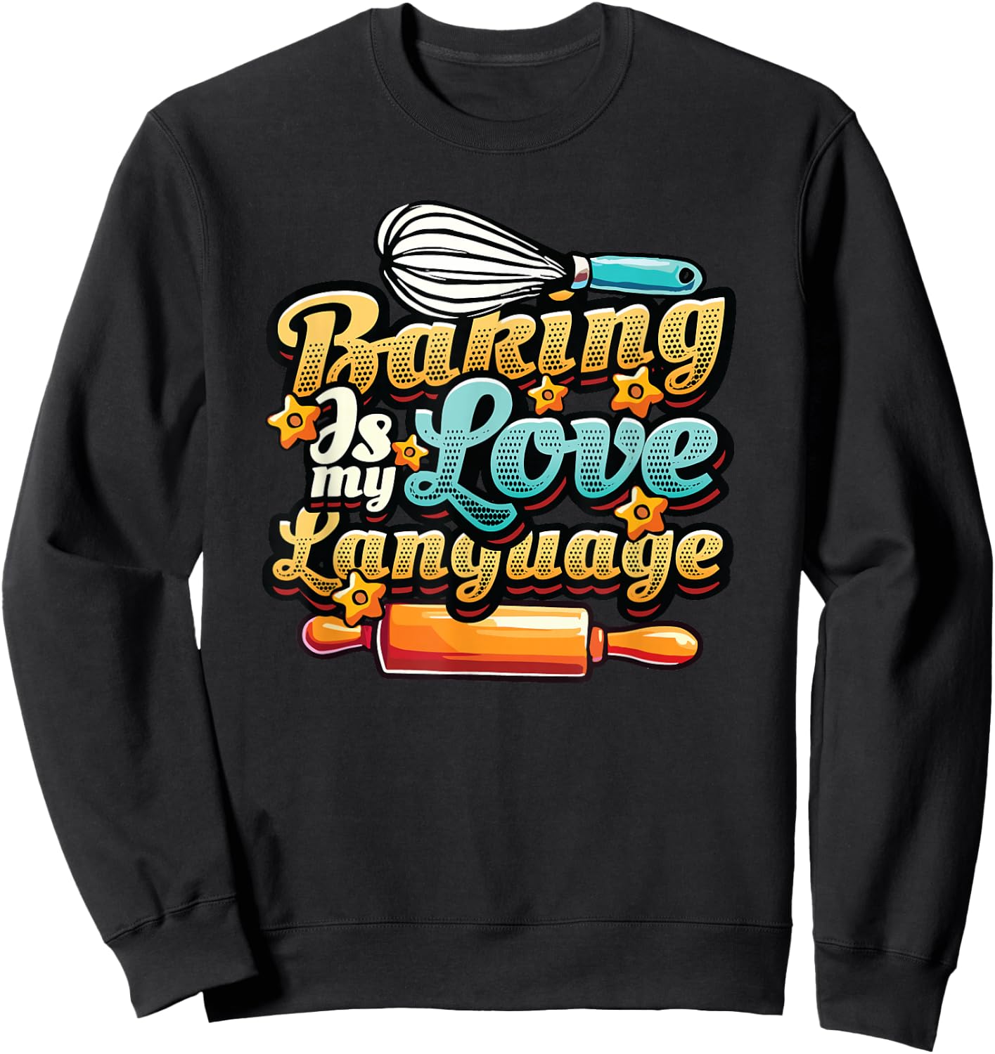 Baking Is My Love Language Funny Baking Lover Sweatshirt - Sweatshirt | Black