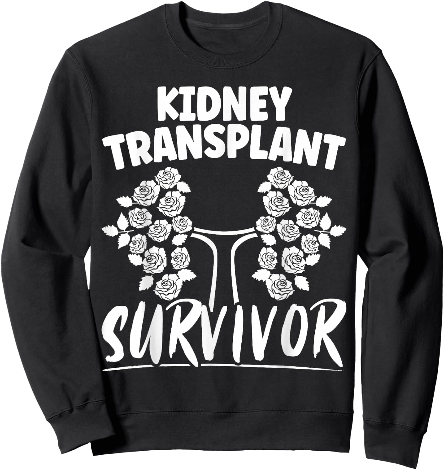 Kidney Transplant Survivor Organ Recipient Transplant Tough Sweatshirt - Sweatshirt | Black
