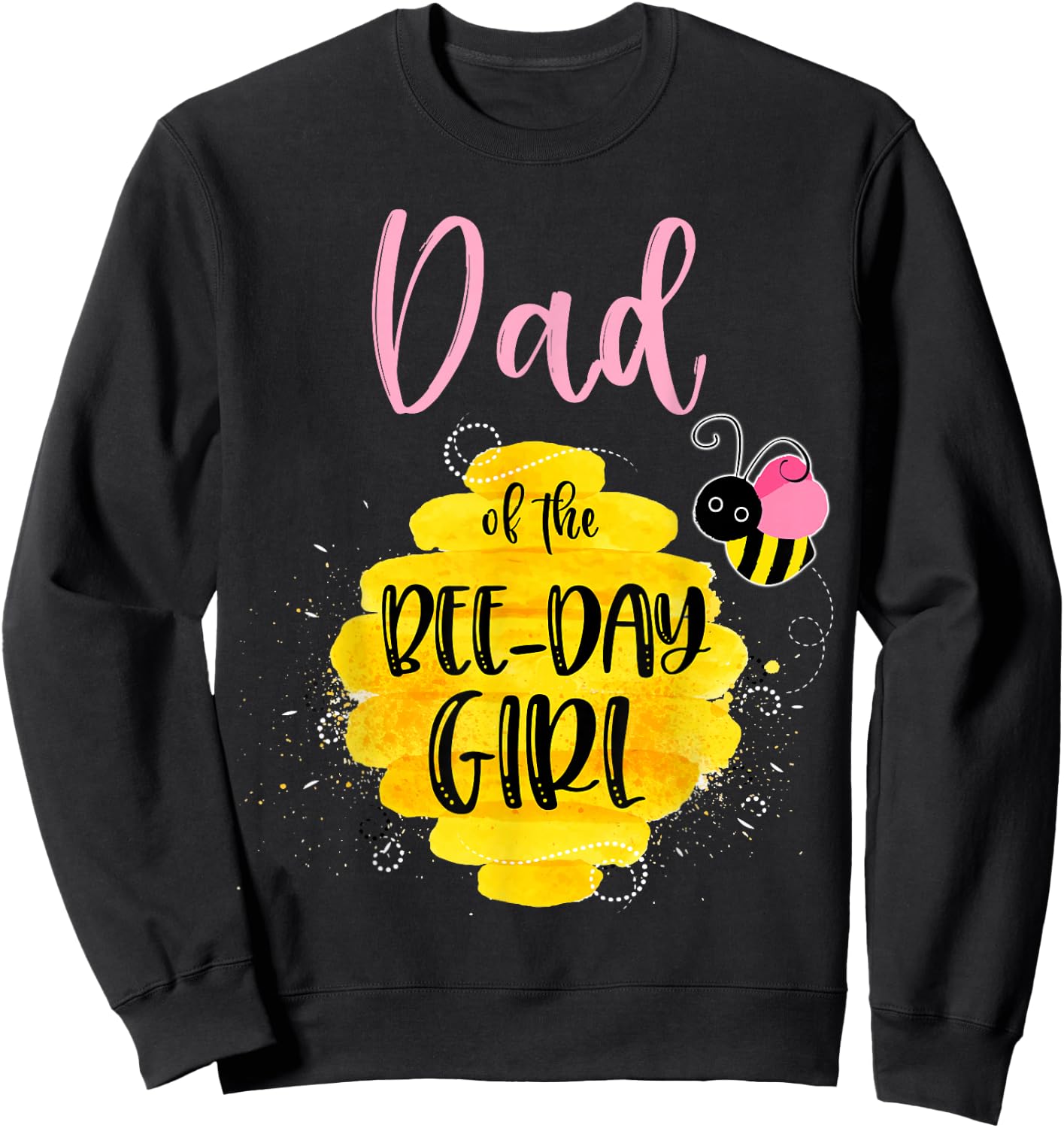 Dad Daddy Bee Day Girl Birthday Honeybee Bday Party Family Sweatshirt - Sweatshirt | Black