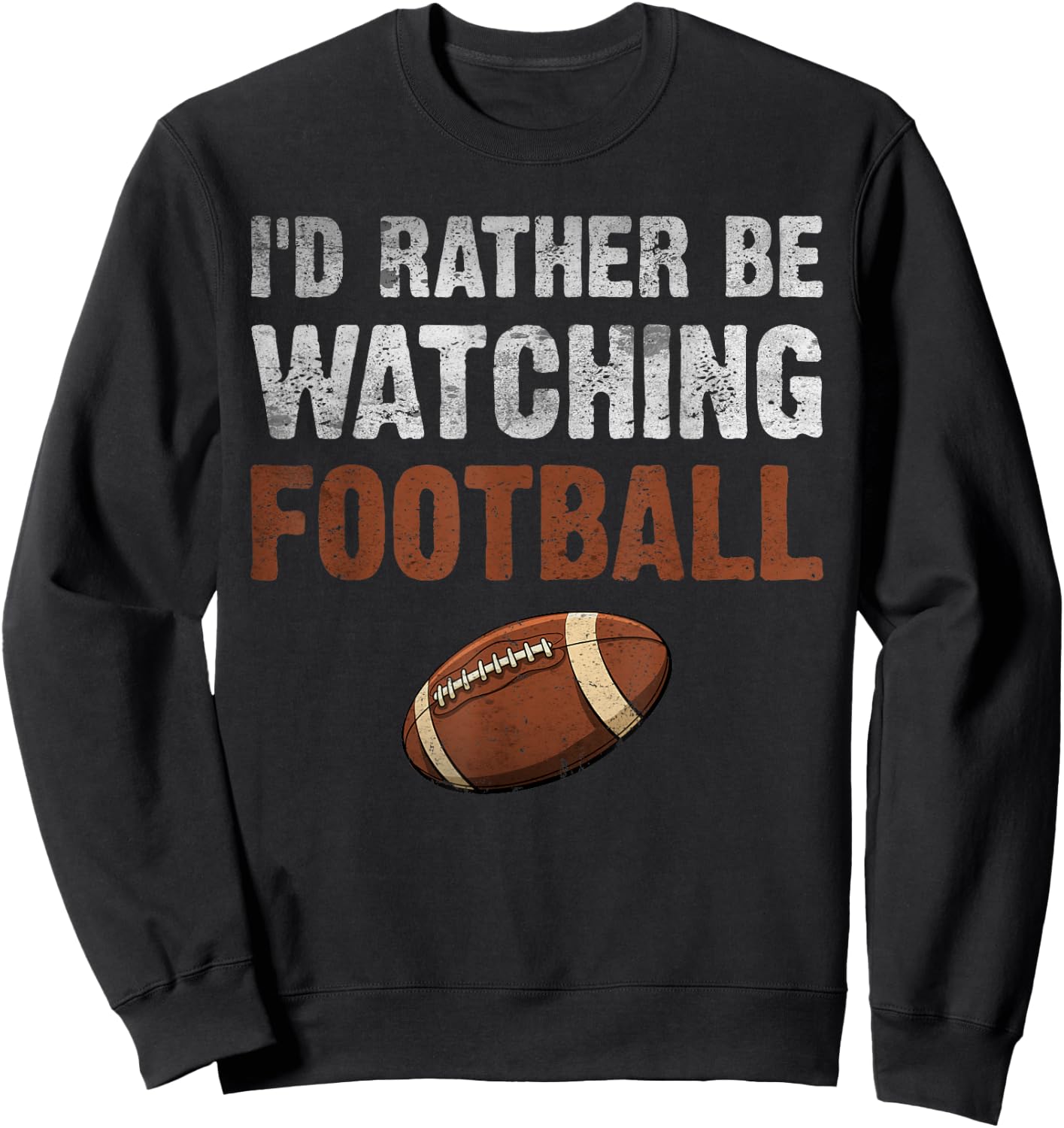 I'd Rather Be Watching Football for Football Player Coach Sweatshirt - Sweatshirt | Black