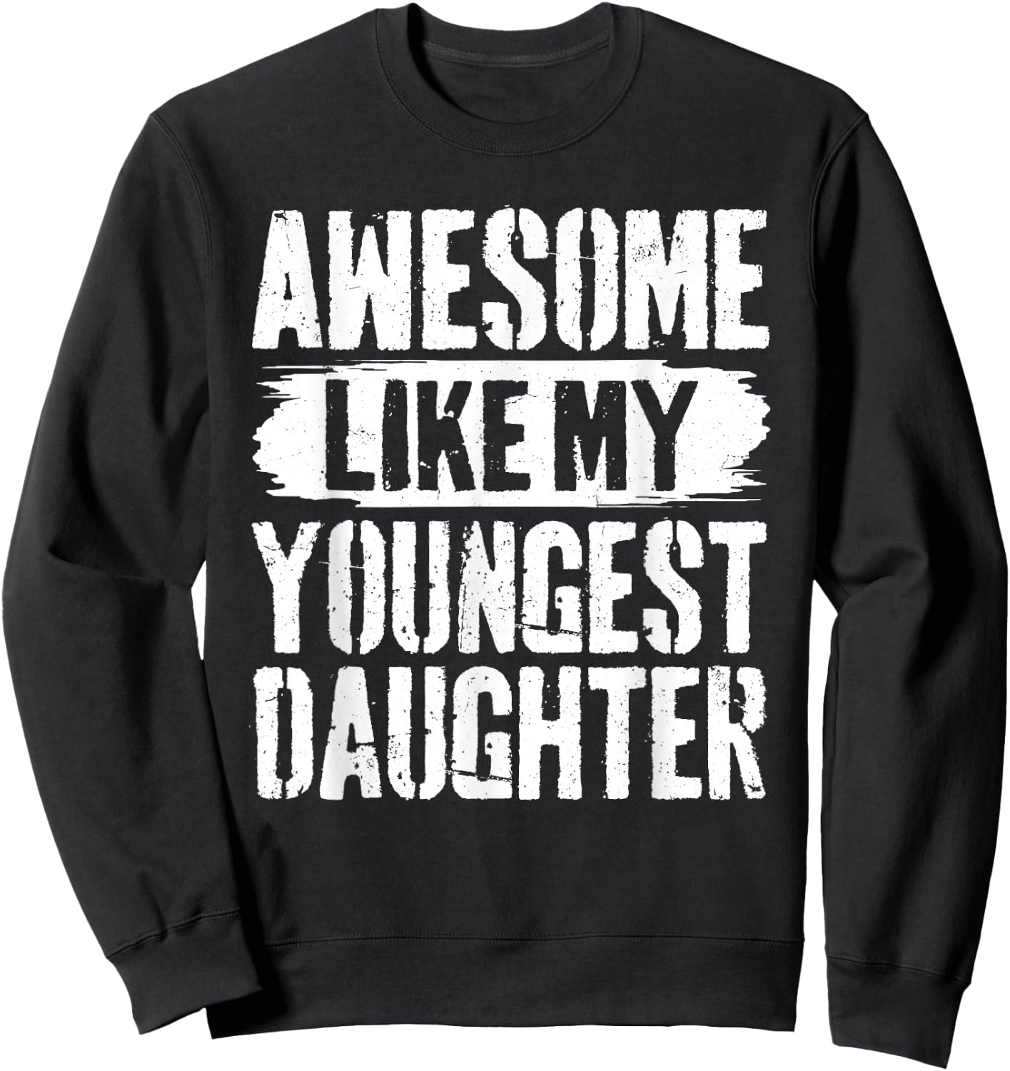 Awesome Like My Youngest Daughter Sweatshirt - Sweatshirt | Black