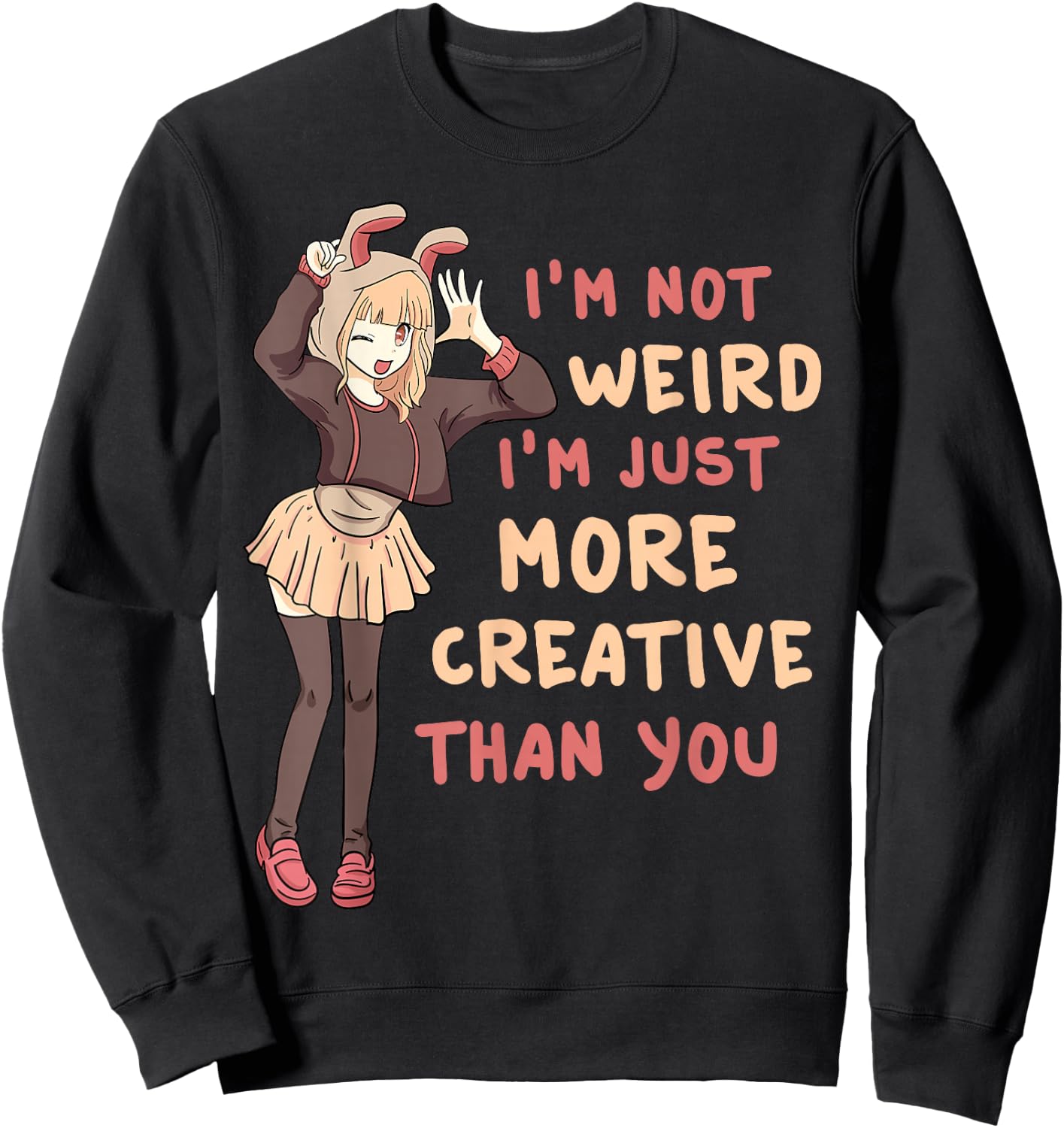 I'm Not Weird I'm Just More Creative Than You Anime Cosplay Sweatshirt - Sweatshirt | Black
