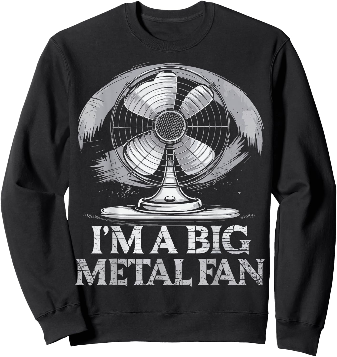 I'm A Big Metal Fan Sweatshirt - Sweatshirt | Black