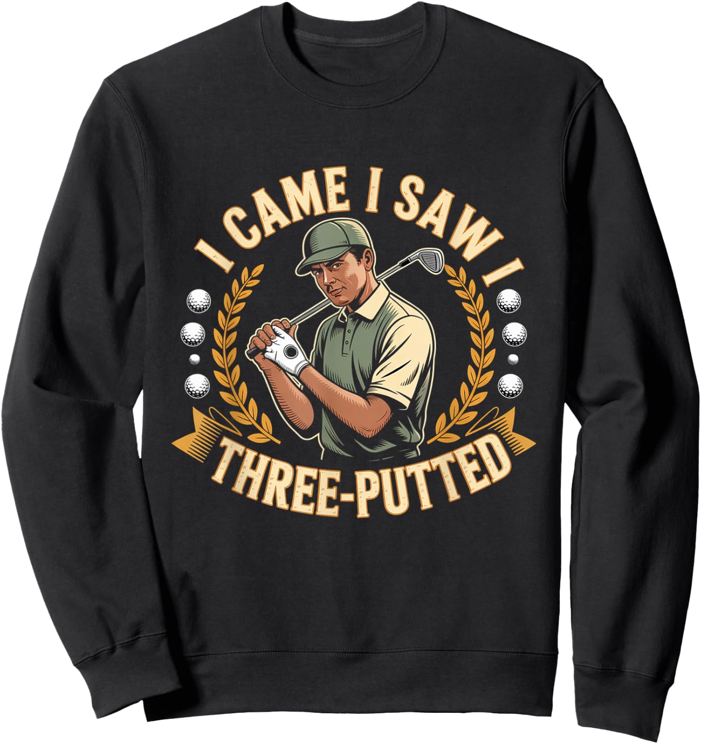 I Came I Saw I Three Putted Sweatshirt - Sweatshirt | Black