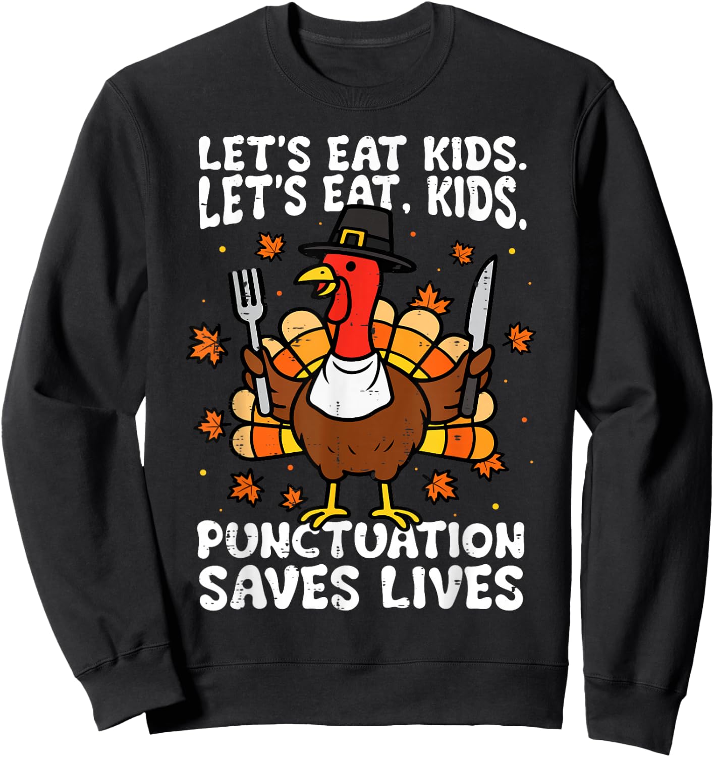 Funny Thanksgiving Teacher Turkey Lets Eat Kids Punctuation Sweatshirt - Sweatshirt | Black