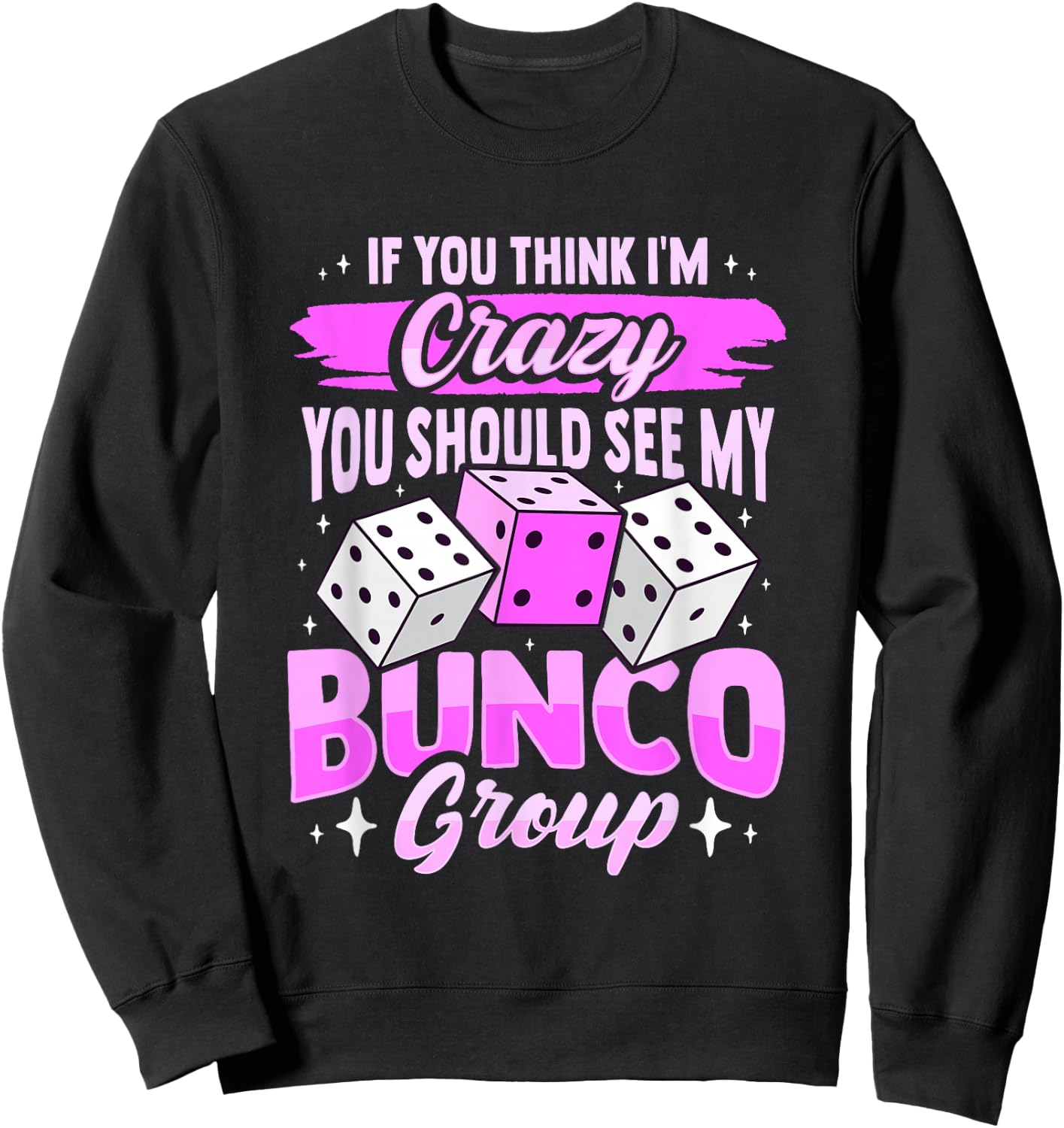 Bunco Game and Bunco Group Design for Bunco Babes Sweatshirt - Sweatshirt | Black