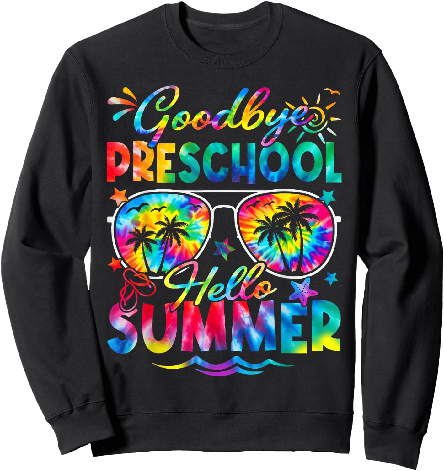 Last Day of School Goodbye Pre K Hello Summer Tie Dye Sweatshirt - Sweatshirt | Black