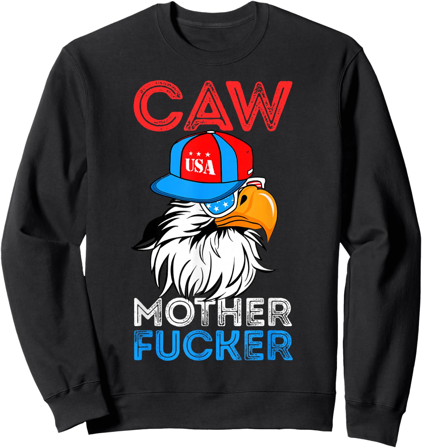 Caw Mother Fucker Funny 4th Of July Independence Day Sweatshirt - Sweatshirt | Black