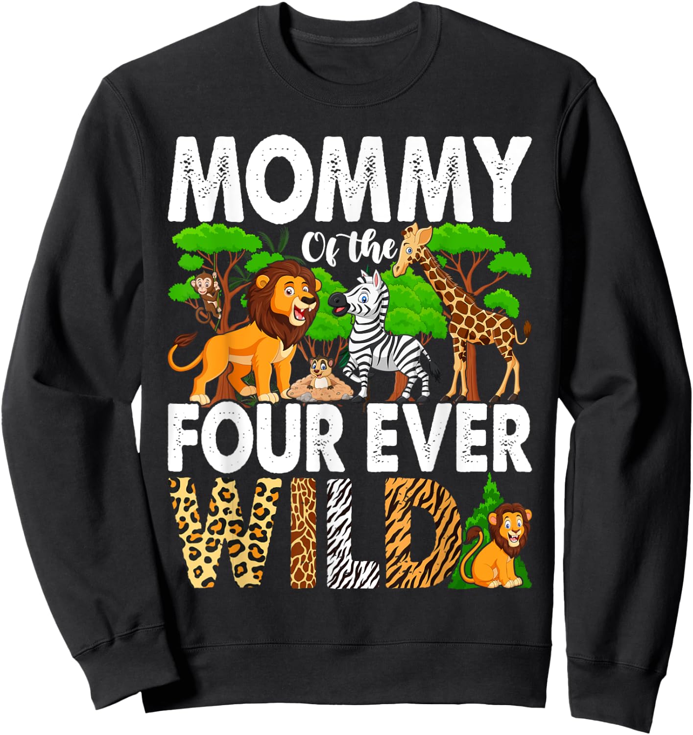 Mommy of the Ms. Four Ever Wild Jungle Theme 4th Birthday Sweatshirt - Sweatshirt | Black