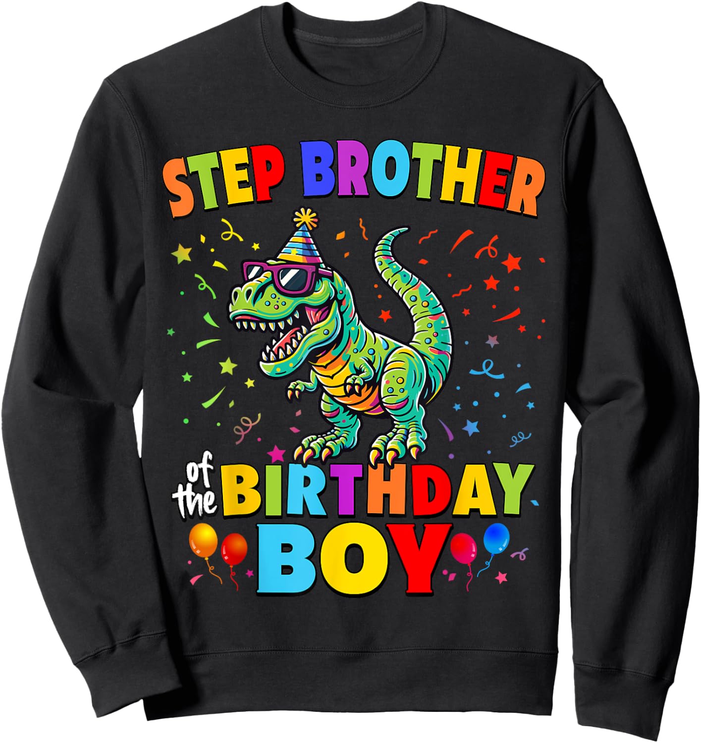 Step Brother of the Birthday Boy TRex Dinosaur Party Sweatshirt - Sweatshirt | Black