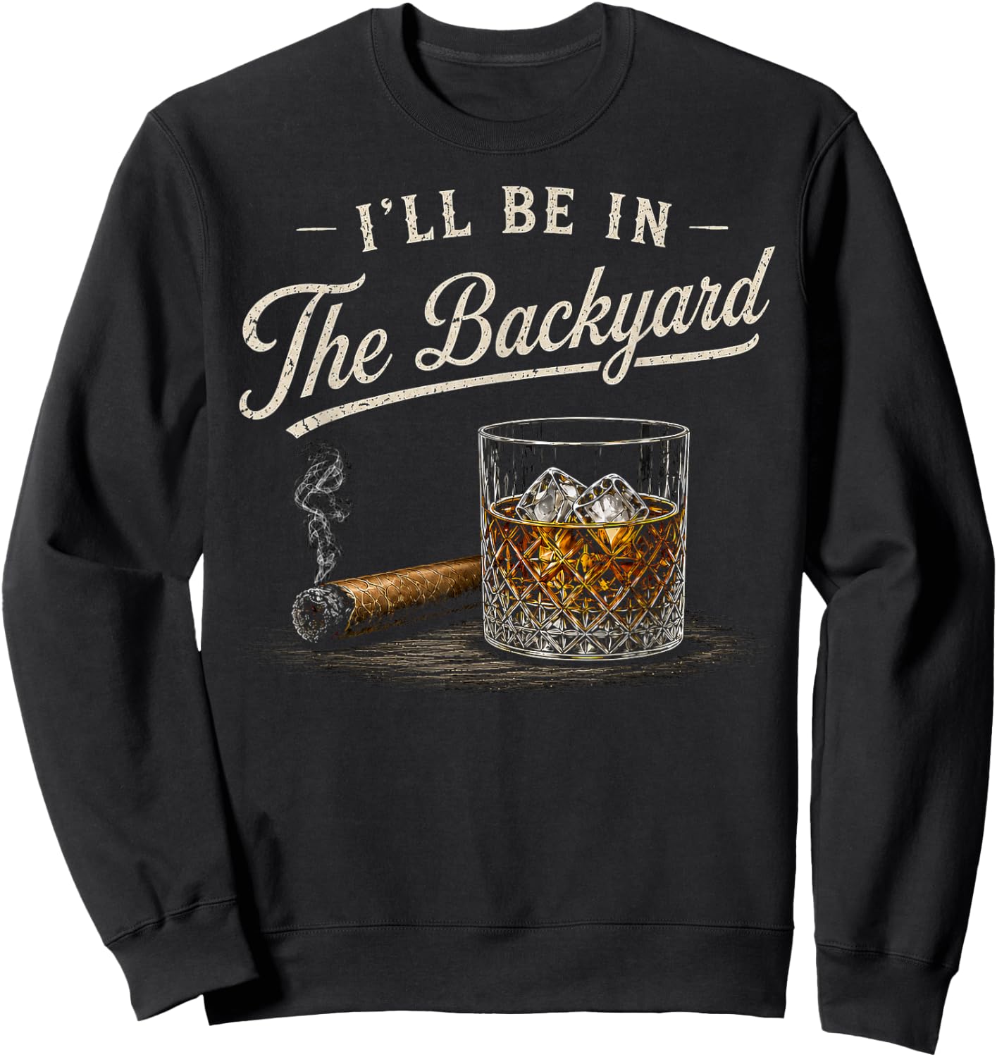 I'll Be in The Backyard Funny Sweatshirt - Sweatshirt | Black